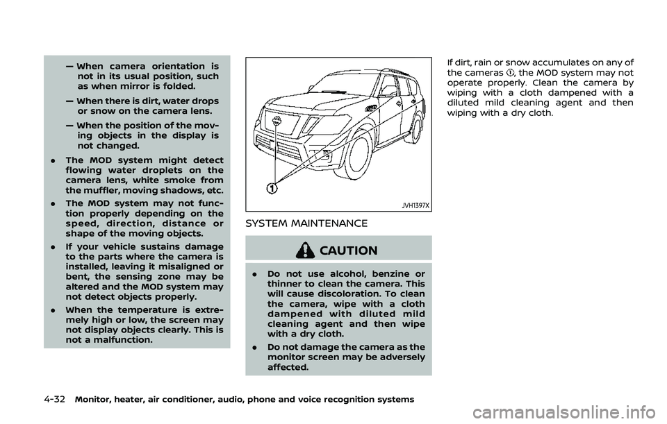 NISSAN ARMADA 2019  Owner´s Manual 4-32Monitor, heater, air conditioner, audio, phone and voice recognition systems
— When camera orientation isnot in its usual position, such
as when mirror is folded.
— When there is dirt, water d