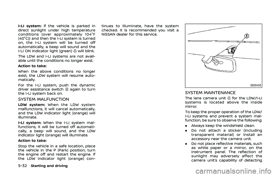 NISSAN ARMADA 2019  Owner´s Manual 5-32Starting and driving
I-LI system:If the vehicle is parked in
direct sunlight under high temperature
conditions (over approximately 104°F
(40°C)) and then the I-LI system is turned
on, the I-LI s