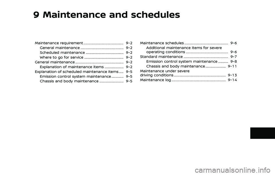 NISSAN ARMADA 2019  Owner´s Manual 9 Maintenance and schedules
Maintenance requirement ..................................................... 9-2General maintenance ......................................................... 9-2
Scheduled