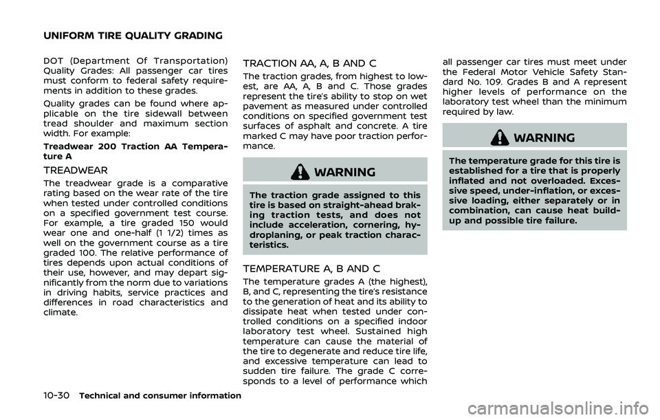 NISSAN ARMADA 2019  Owner´s Manual 10-30Technical and consumer information
DOT (Department Of Transportation)
Quality Grades: All passenger car tires
must conform to federal safety require-
ments in addition to these grades.
Quality gr