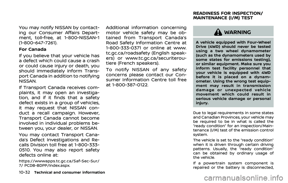 NISSAN ARMADA 2019  Owner´s Manual 10-32Technical and consumer information
You may notify NISSAN by contact-
ing our Consumer Affairs Depart-
ment, toll-free, at 1-800-NISSAN-1
(1-800-647-7261).
For Canada
If you believe that your vehi