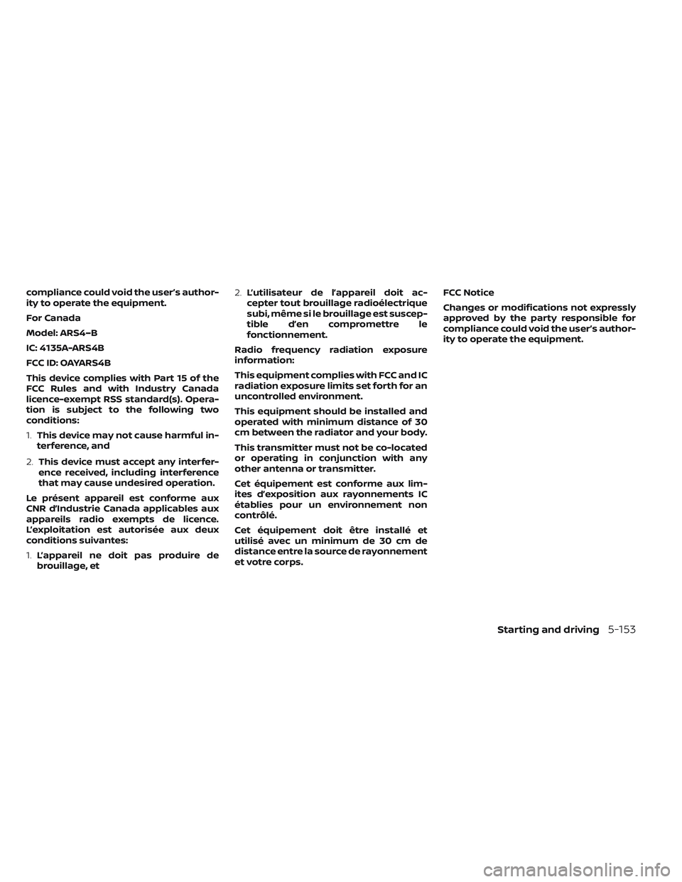 NISSAN LEAF 2022  Owner´s Manual compliance could void the user’s author-
ity to operate the equipment.
For Canada
Model: ARS4–B
IC: 4135A-ARS4B
FCC ID: OAYARS4B
This device complies with Part 15 of the
FCC Rules and with Industr