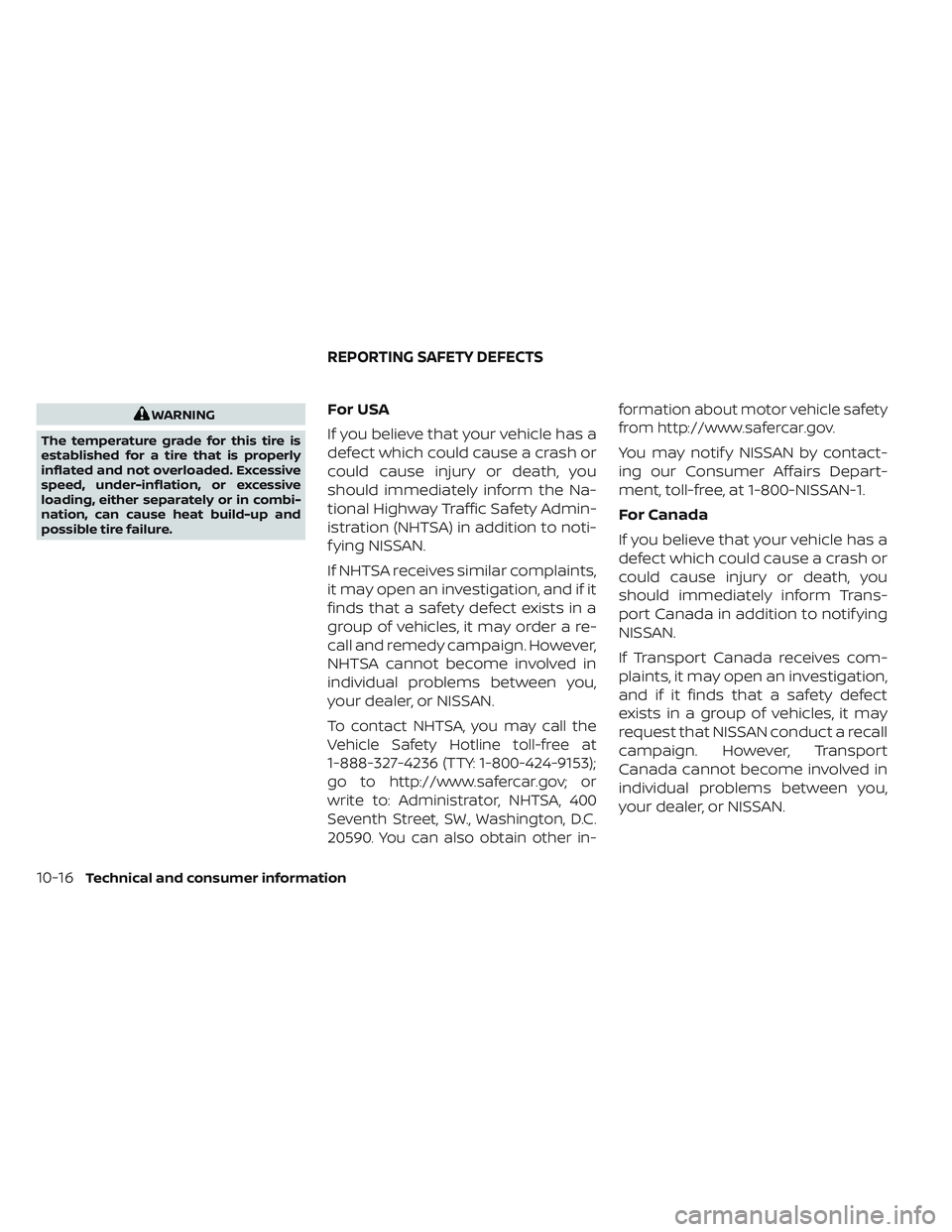 NISSAN LEAF 2022  Owner´s Manual WARNING
The temperature grade for this tire is
established for a tire that is properly
inflated and not overloaded. Excessive
speed, under-inflation, or excessive
loading, either separately or in comb
