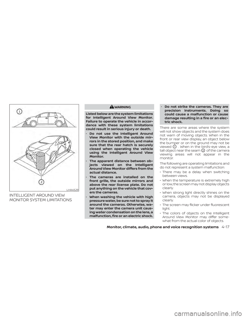 NISSAN LEAF 2021 Owner´s Manual INTELLIGENT AROUND VIEW
MONITOR SYSTEM LIMITATIONS
WARNING
Listed below are the system limitations
for Intelligent Around View Monitor.
Failure to operate the vehicle in accor-
dance with these system NISSAN LEAF 2021 Owner´s Manual INTELLIGENT AROUND VIEW
MONITOR SYSTEM LIMITATIONS
WARNING
Listed below are the system limitations
for Intelligent Around View Monitor.
Failure to operate the vehicle in accor-
dance with these system