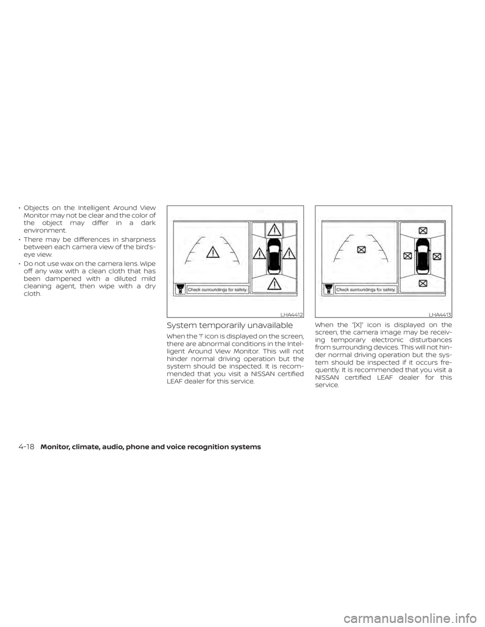 NISSAN LEAF 2021 Owner´s Manual • Objects on the Intelligent Around ViewMonitor may not be clear and the color of
the object may differ in a dark
environment.
• There may be differences in sharpness between each camera view of t NISSAN LEAF 2021 Owner´s Manual • Objects on the Intelligent Around ViewMonitor may not be clear and the color of
the object may differ in a dark
environment.
• There may be differences in sharpness between each camera view of t