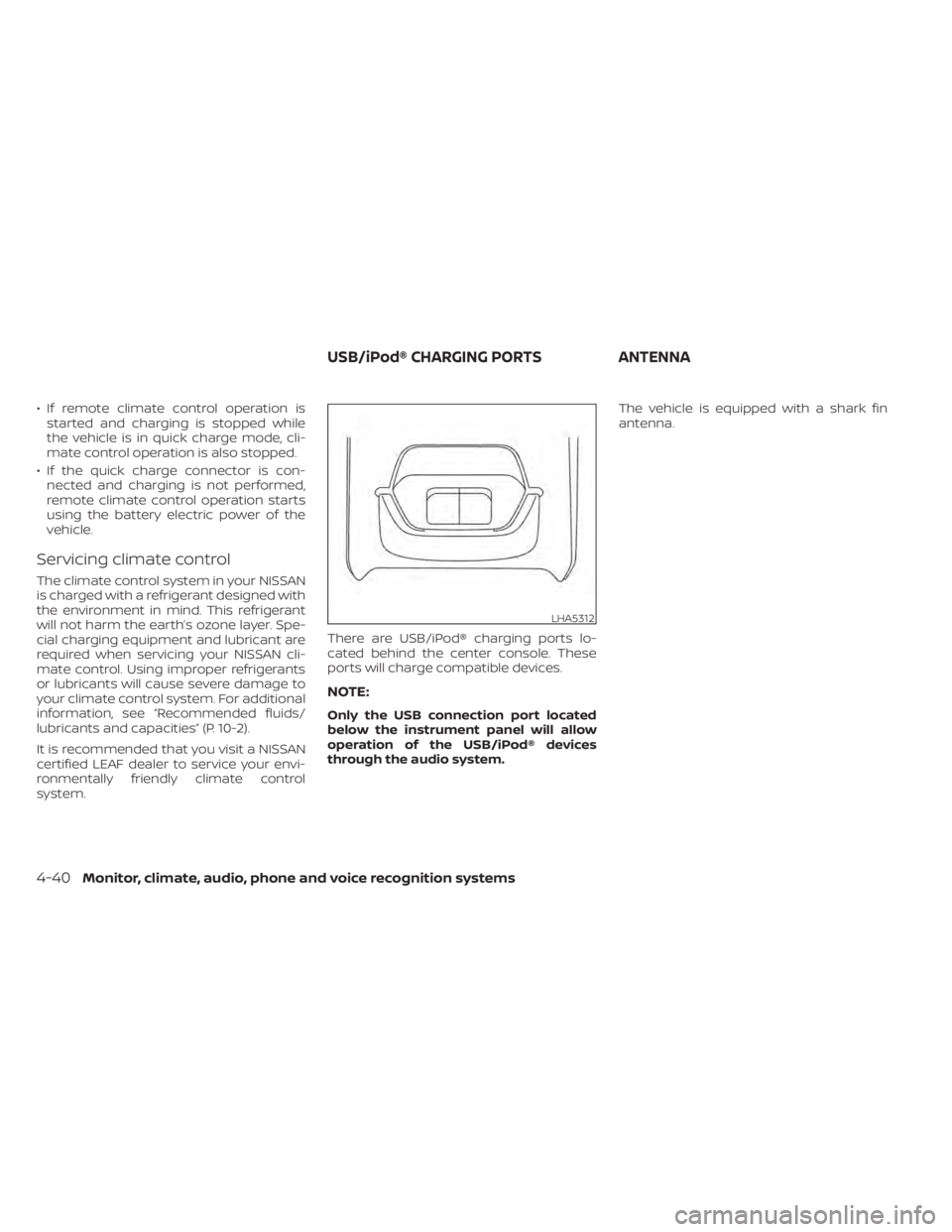 NISSAN LEAF 2021 Owner´s Manual • If remote climate control operation isstarted and charging is stopped while
the vehicle is in quick charge mode, cli-
mate control operation is also stopped.
• If the quick charge connector is c NISSAN LEAF 2021 Owner´s Manual • If remote climate control operation isstarted and charging is stopped while
the vehicle is in quick charge mode, cli-
mate control operation is also stopped.
• If the quick charge connector is c