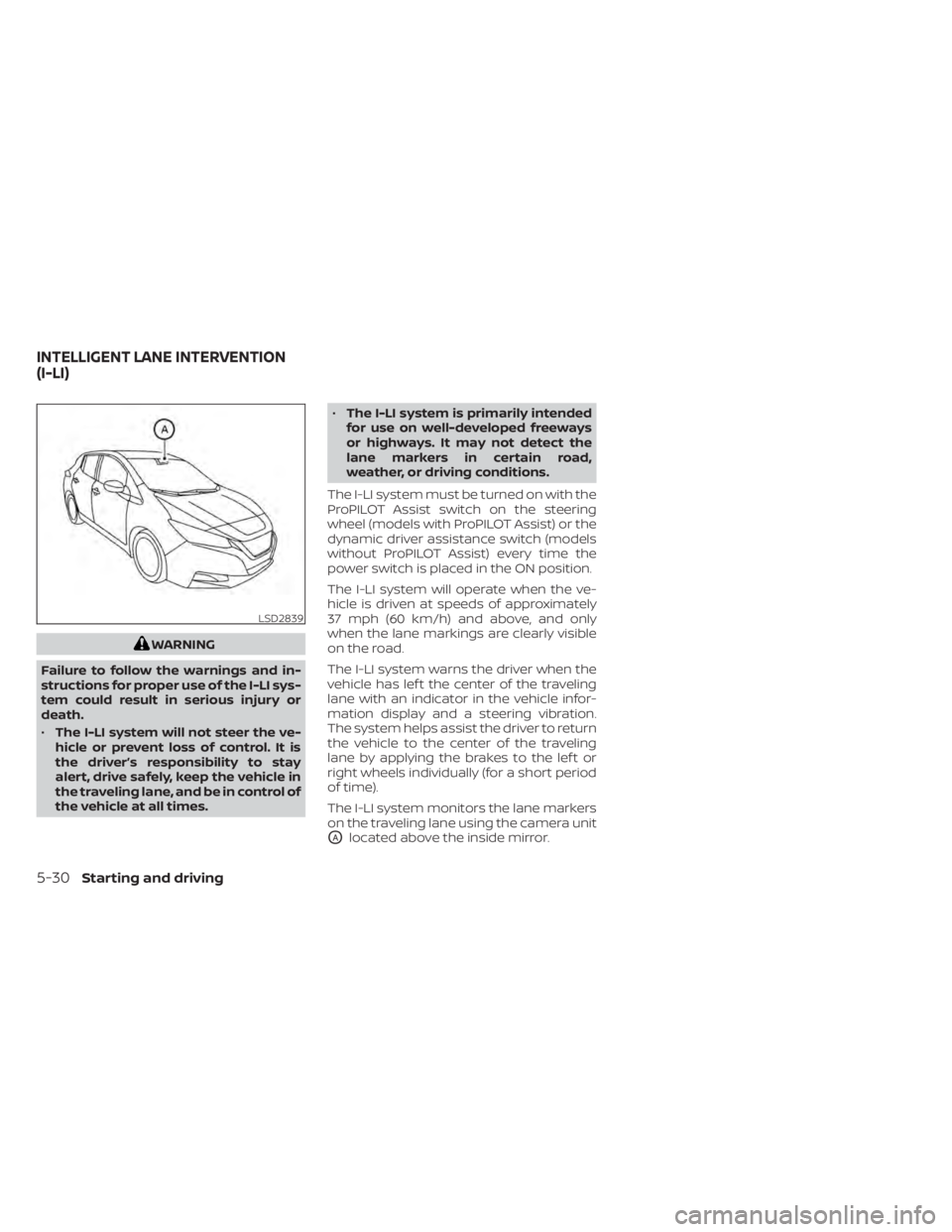 NISSAN LEAF 2021 Owner´s Manual WARNING
Failure to follow the warnings and in-
structions for proper use of the I-LI sys-
tem could result in serious injury or
death.
• The I-LI system will not steer the ve-
hicle or prevent loss NISSAN LEAF 2021 Owner´s Manual WARNING
Failure to follow the warnings and in-
structions for proper use of the I-LI sys-
tem could result in serious injury or
death.
• The I-LI system will not steer the ve-
hicle or prevent loss