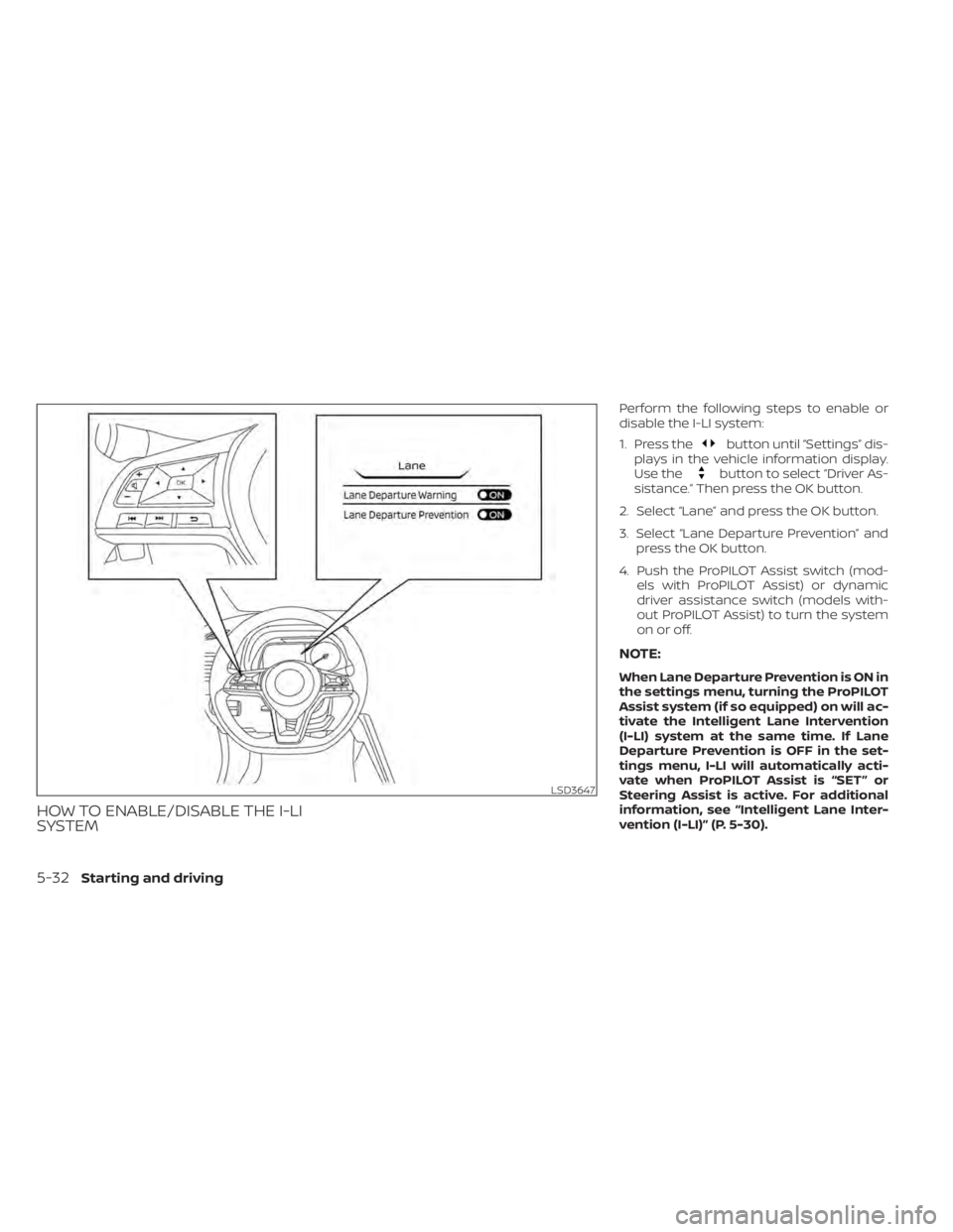 NISSAN LEAF 2021 Owner´s Manual HOW TO ENABLE/DISABLE THE I-LI
SYSTEM
Perform the following steps to enable or
disable the I-LI system:
1. Press the
button until “Settings” dis-
plays in the vehicle information display.
Use the
NISSAN LEAF 2021 Owner´s Manual HOW TO ENABLE/DISABLE THE I-LI
SYSTEM
Perform the following steps to enable or
disable the I-LI system:
1. Press the
button until “Settings” dis-
plays in the vehicle information display.
Use the