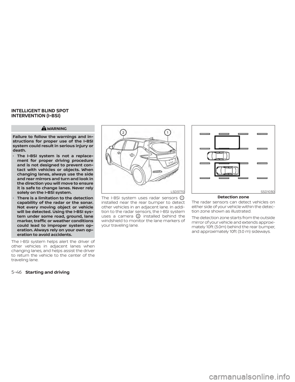 NISSAN LEAF 2021 Owner´s Manual WARNING
Failure to follow the warnings and in-
structions for proper use of the I-BSI
system could result in serious injury or
death.
• The I-BSI system is not a replace-
ment for proper driving pro NISSAN LEAF 2021 Owner´s Manual WARNING
Failure to follow the warnings and in-
structions for proper use of the I-BSI
system could result in serious injury or
death.
• The I-BSI system is not a replace-
ment for proper driving pro