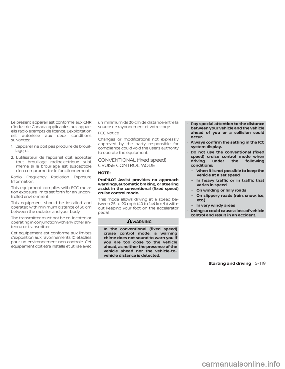 NISSAN LEAF 2021 Owner´s Manual Le present appareil est conforme aux CNR
d’Industrie Canada applicables aux appar-
eils radio exempts de licence. L’exploitation
est autorisee aux deux conditions
suivantes:
1. L’appareil ne doi NISSAN LEAF 2021 Owner´s Manual Le present appareil est conforme aux CNR
d’Industrie Canada applicables aux appar-
eils radio exempts de licence. L’exploitation
est autorisee aux deux conditions
suivantes:
1. L’appareil ne doi