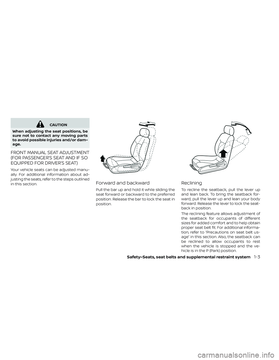 NISSAN LEAF 2019 Owner´s Manual CAUTION
When adjusting the seat positions, be
sure not to contact any moving parts
to avoid possible injuries and/or dam-
age.
FRONT MANUAL SEAT ADJUSTMENT
(FOR PASSENGER’S SEAT AND IF SO
EQUIPPED F NISSAN LEAF 2019 Owner´s Manual CAUTION
When adjusting the seat positions, be
sure not to contact any moving parts
to avoid possible injuries and/or dam-
age.
FRONT MANUAL SEAT ADJUSTMENT
(FOR PASSENGER’S SEAT AND IF SO
EQUIPPED F