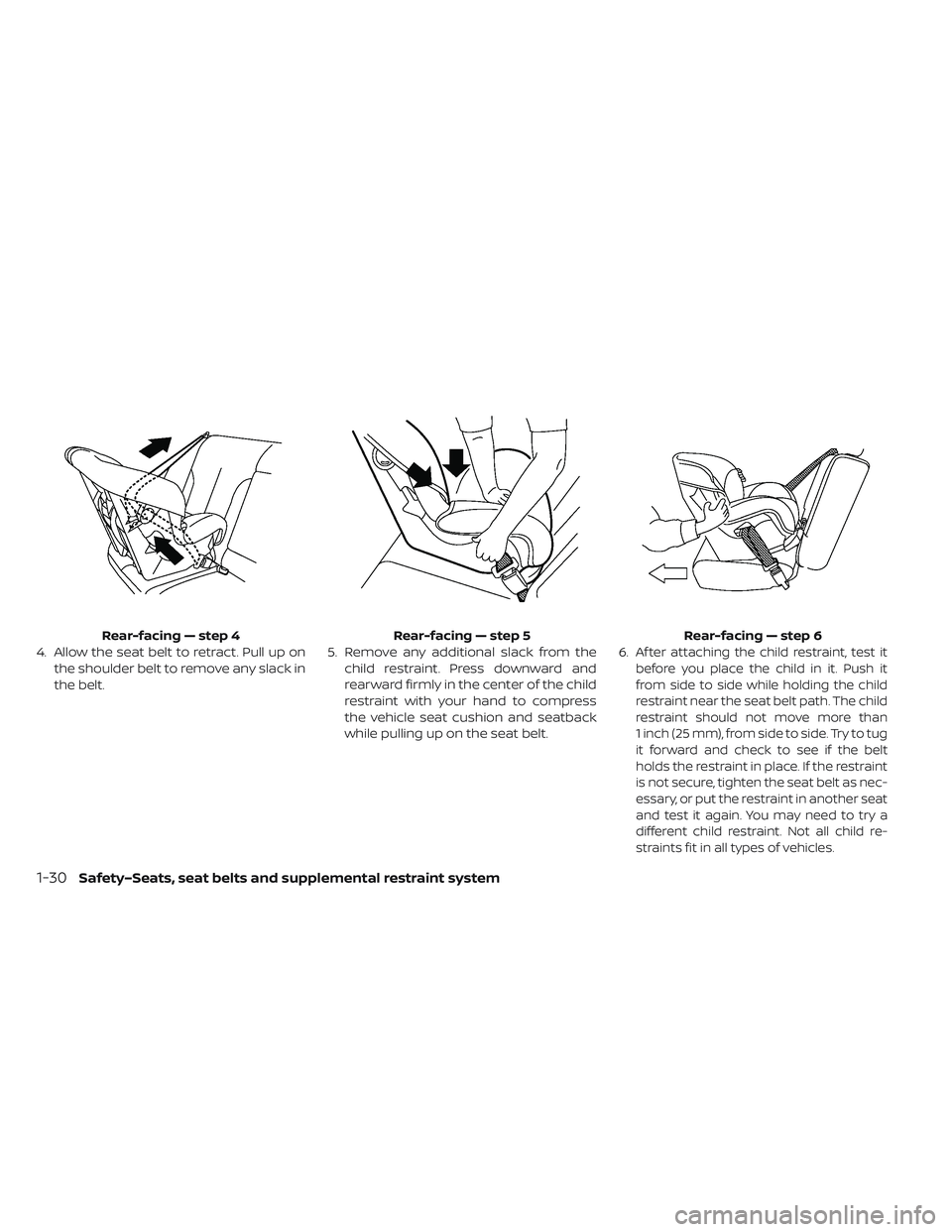NISSAN LEAF 2019 Owner´s Manual 4. Allow the seat belt to retract. Pull up onthe shoulder belt to remove any slack in
the belt. 5. Remove any additional slack from the
child restraint. Press downward and
rearward firmly in the cente NISSAN LEAF 2019 Owner´s Manual 4. Allow the seat belt to retract. Pull up onthe shoulder belt to remove any slack in
the belt. 5. Remove any additional slack from the
child restraint. Press downward and
rearward firmly in the cente