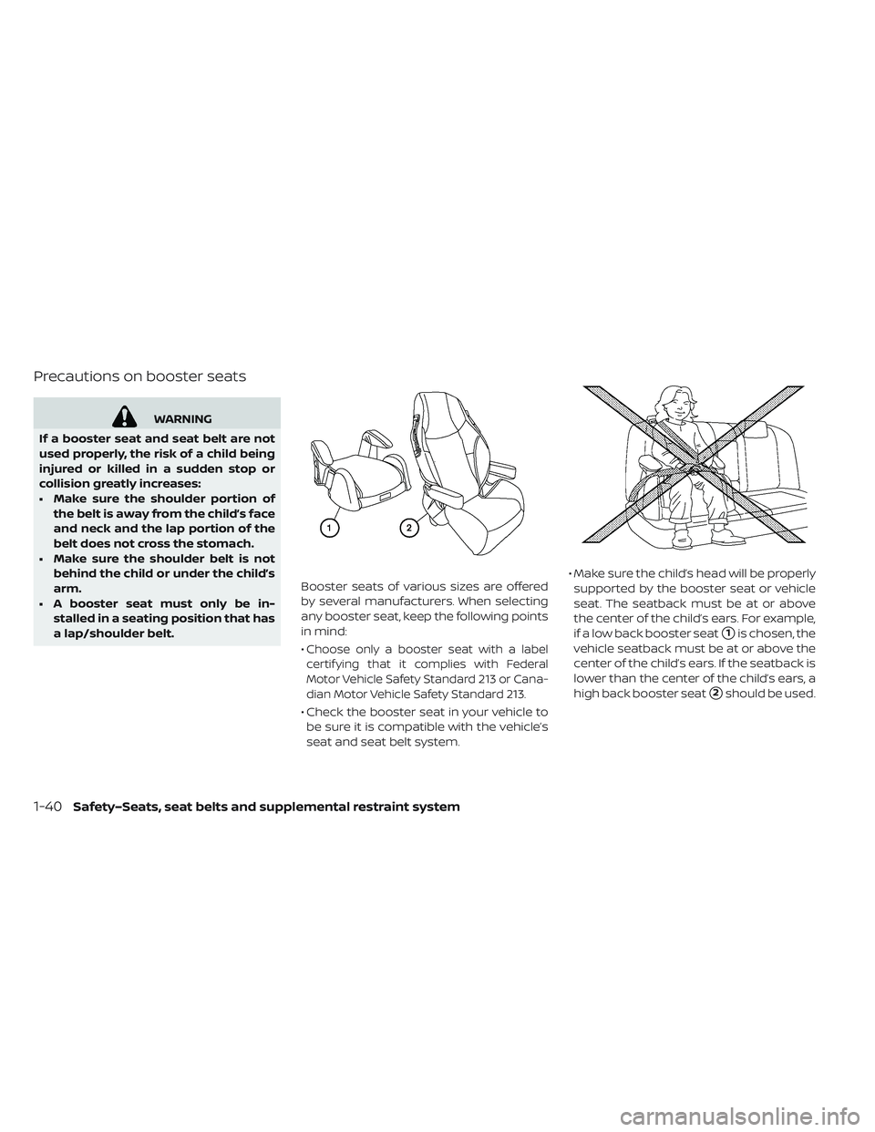 NISSAN LEAF 2019 Owner´s Manual Precautions on booster seats
WARNING
If a booster seat and seat belt are not
used properly, the risk of a child being
injured or killed in a sudden stop or
collision greatly increases:
• Make sure t NISSAN LEAF 2019 Owner´s Manual Precautions on booster seats
WARNING
If a booster seat and seat belt are not
used properly, the risk of a child being
injured or killed in a sudden stop or
collision greatly increases:
• Make sure t