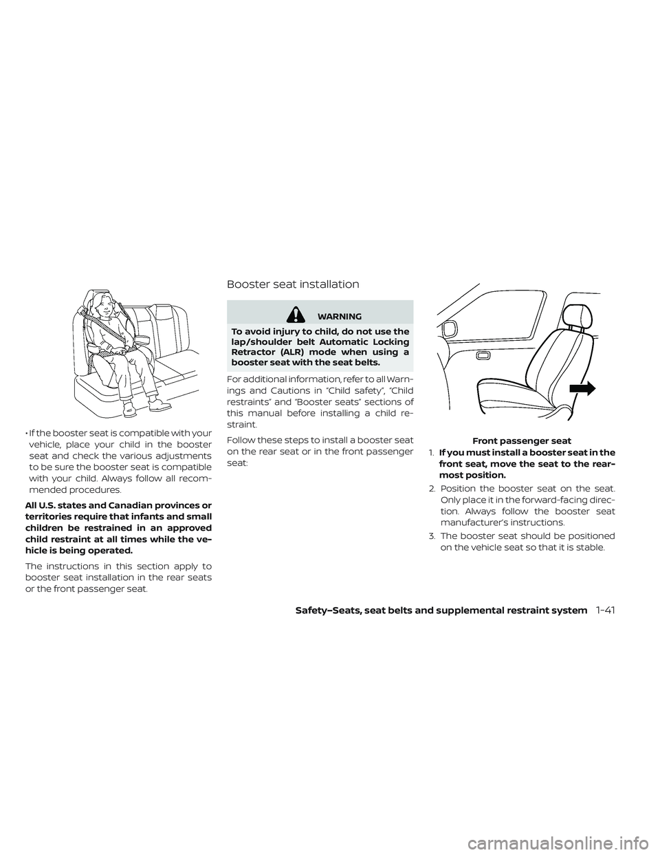 NISSAN LEAF 2019 Owner´s Manual • If the booster seat is compatible with yourvehicle, place your child in the booster
seat and check the various adjustments
to be sure the booster seat is compatible
with your child. Always follow NISSAN LEAF 2019 Owner´s Manual • If the booster seat is compatible with yourvehicle, place your child in the booster
seat and check the various adjustments
to be sure the booster seat is compatible
with your child. Always follow