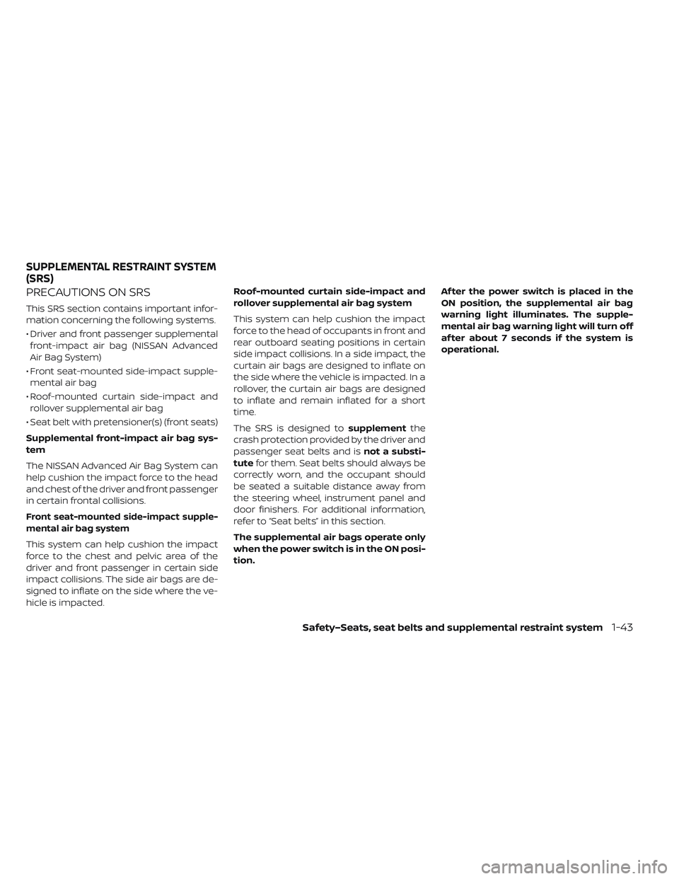 NISSAN LEAF 2019 Owner´s Manual PRECAUTIONS ON SRS
This SRS section contains important infor-
mation concerning the following systems.
• Driver and front passenger supplementalfront-impact air bag (NISSAN Advanced
Air Bag System)
NISSAN LEAF 2019 Owner´s Manual PRECAUTIONS ON SRS
This SRS section contains important infor-
mation concerning the following systems.
• Driver and front passenger supplementalfront-impact air bag (NISSAN Advanced
Air Bag System)