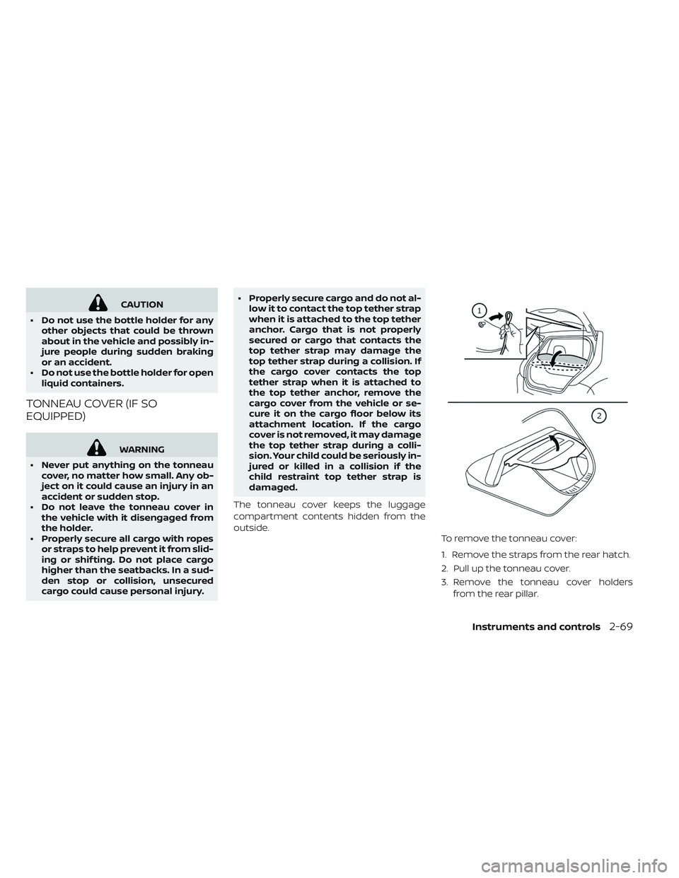 NISSAN LEAF 2019 Owner´s Manual CAUTION
• Do not use the bottle holder for any other objects that could be thrown
about in the vehicle and possibly in-
jure people during sudden braking
or an accident.
• Do not use the bottle ho NISSAN LEAF 2019 Owner´s Manual CAUTION
• Do not use the bottle holder for any other objects that could be thrown
about in the vehicle and possibly in-
jure people during sudden braking
or an accident.
• Do not use the bottle ho