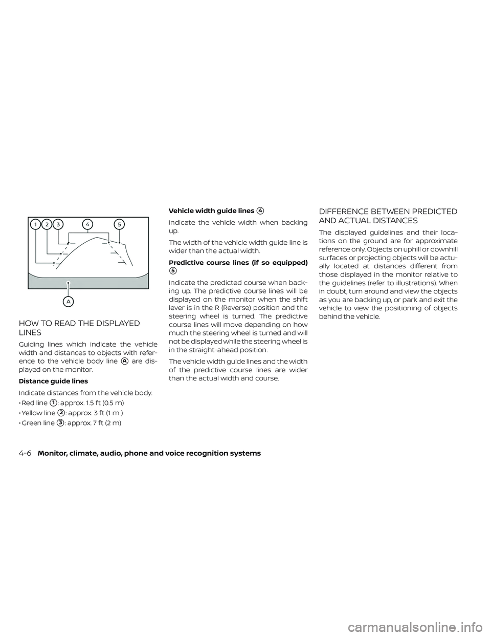 NISSAN LEAF 2019 Owner´s Manual HOW TO READ THE DISPLAYED
LINES
Guiding lines which indicate the vehicle
width and distances to objects with refer-
ence to the vehicle body line
Aare dis-
played on the monitor.
Distance guide lines NISSAN LEAF 2019 Owner´s Manual HOW TO READ THE DISPLAYED
LINES
Guiding lines which indicate the vehicle
width and distances to objects with refer-
ence to the vehicle body line
Aare dis-
played on the monitor.
Distance guide lines