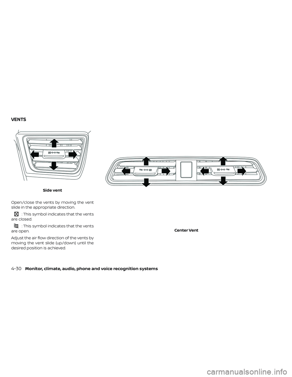 NISSAN LEAF 2019  Owner´s Manual Open/close the vents by moving the vent
slide in the appropriate direction.
: This symbol indicates that the vents
are closed.
: This symbol indicates that the vents
are open.
Adjust the air flow dire
