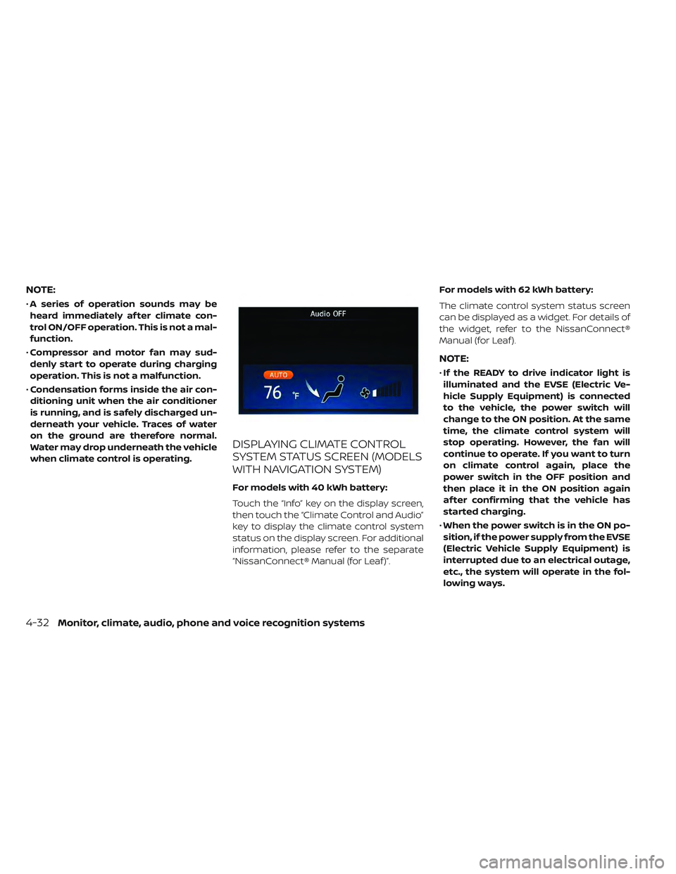 NISSAN LEAF 2019 Owner´s Manual NOTE:
•A series of operation sounds may be
heard immediately af ter climate con-
trol ON/OFF operation. This is not a mal-
function.
• Compressor and motor fan may sud-
denly start to operate duri NISSAN LEAF 2019 Owner´s Manual NOTE:
•A series of operation sounds may be
heard immediately af ter climate con-
trol ON/OFF operation. This is not a mal-
function.
• Compressor and motor fan may sud-
denly start to operate duri