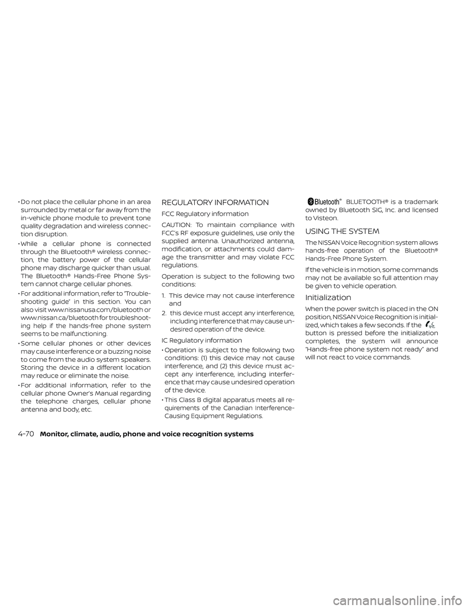 NISSAN LEAF 2019 Owner´s Manual • Do not place the cellular phone in an areasurrounded by metal or far away from the
in-vehicle phone module to prevent tone
quality degradation and wireless connec-
tion disruption.
• While a cel NISSAN LEAF 2019 Owner´s Manual • Do not place the cellular phone in an areasurrounded by metal or far away from the
in-vehicle phone module to prevent tone
quality degradation and wireless connec-
tion disruption.
• While a cel