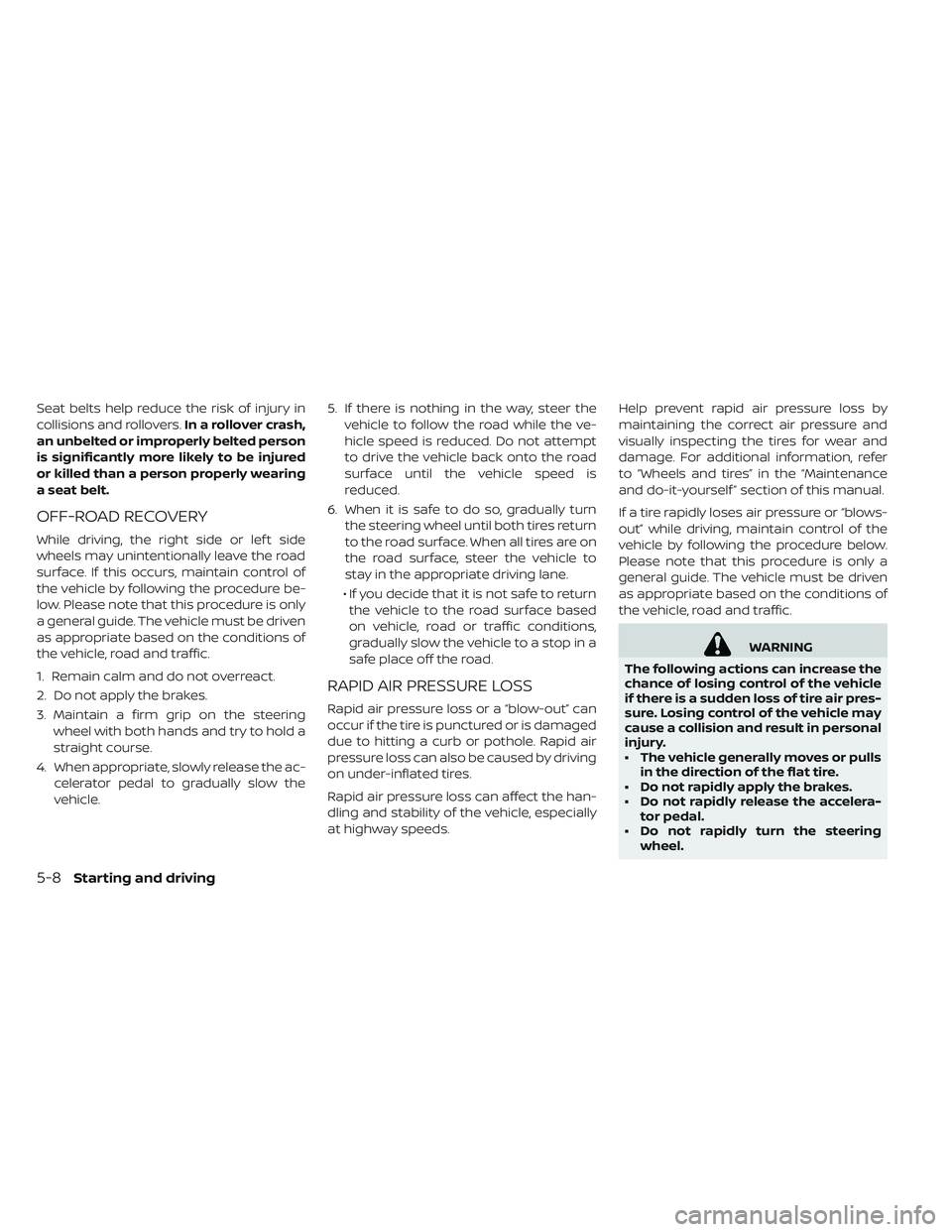 NISSAN LEAF 2019 Owner´s Manual Seat belts help reduce the risk of injury in
collisions and rollovers.In a rollover crash,
an unbelted or improperly belted person
is significantly more likely to be injured
or killed than a person pr NISSAN LEAF 2019 Owner´s Manual Seat belts help reduce the risk of injury in
collisions and rollovers.In a rollover crash,
an unbelted or improperly belted person
is significantly more likely to be injured
or killed than a person pr