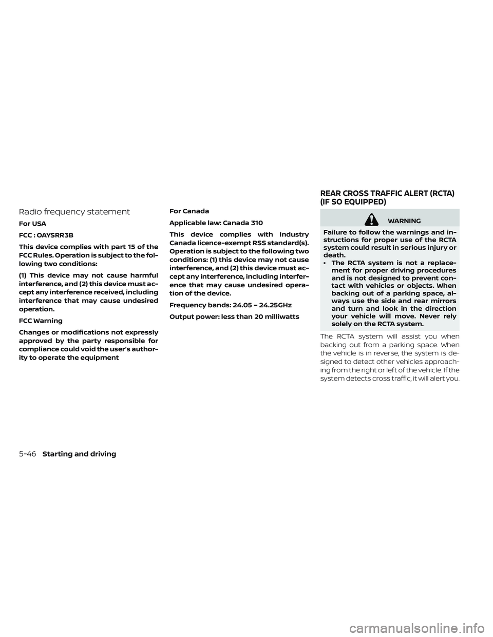 NISSAN LEAF 2019 Owner´s Manual Radio frequency statement
For USA
FCC : OAYSRR3B
This device complies with part 15 of the
FCC Rules. Operation is subject to the fol-
lowing two conditions:
(1) This device may not cause harmful
inter NISSAN LEAF 2019 Owner´s Manual Radio frequency statement
For USA
FCC : OAYSRR3B
This device complies with part 15 of the
FCC Rules. Operation is subject to the fol-
lowing two conditions:
(1) This device may not cause harmful
inter