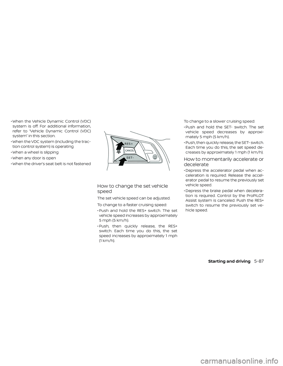 NISSAN LEAF 2019 Owner´s Manual • When the Vehicle Dynamic Control (VDC)system is off. For additional information,
refer to “Vehicle Dynamic Control (VDC)
system” in this section.
• When the VDC system (including the trac- t NISSAN LEAF 2019 Owner´s Manual • When the Vehicle Dynamic Control (VDC)system is off. For additional information,
refer to “Vehicle Dynamic Control (VDC)
system” in this section.
• When the VDC system (including the trac- t