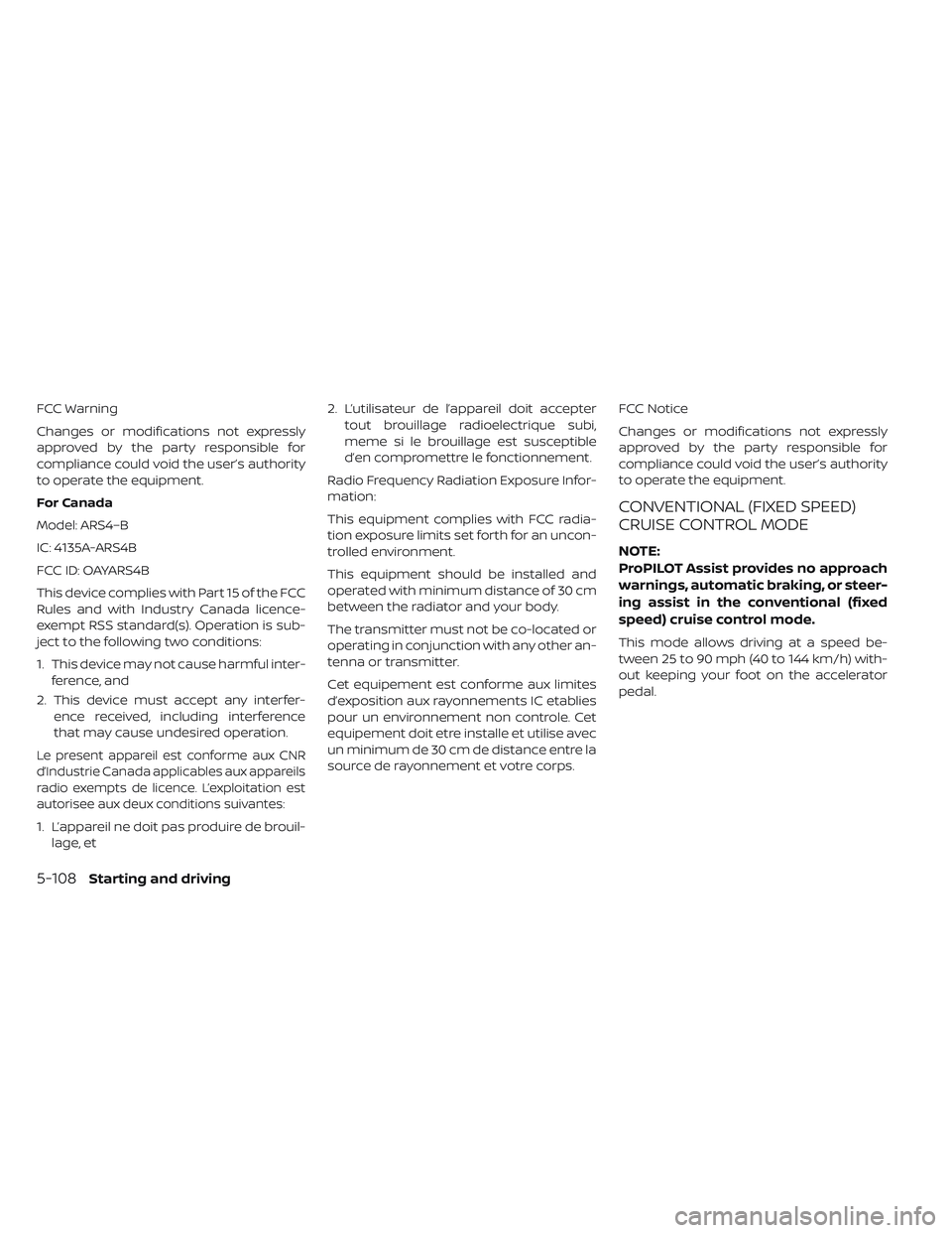 NISSAN LEAF 2019 Owner´s Manual FCC Warning
Changes or modifications not expressly
approved by the party responsible for
compliance could void the user’s authority
to operate the equipment.
For Canada
Model: ARS4–B
IC: 4135A-ARS NISSAN LEAF 2019 Owner´s Manual FCC Warning
Changes or modifications not expressly
approved by the party responsible for
compliance could void the user’s authority
to operate the equipment.
For Canada
Model: ARS4–B
IC: 4135A-ARS