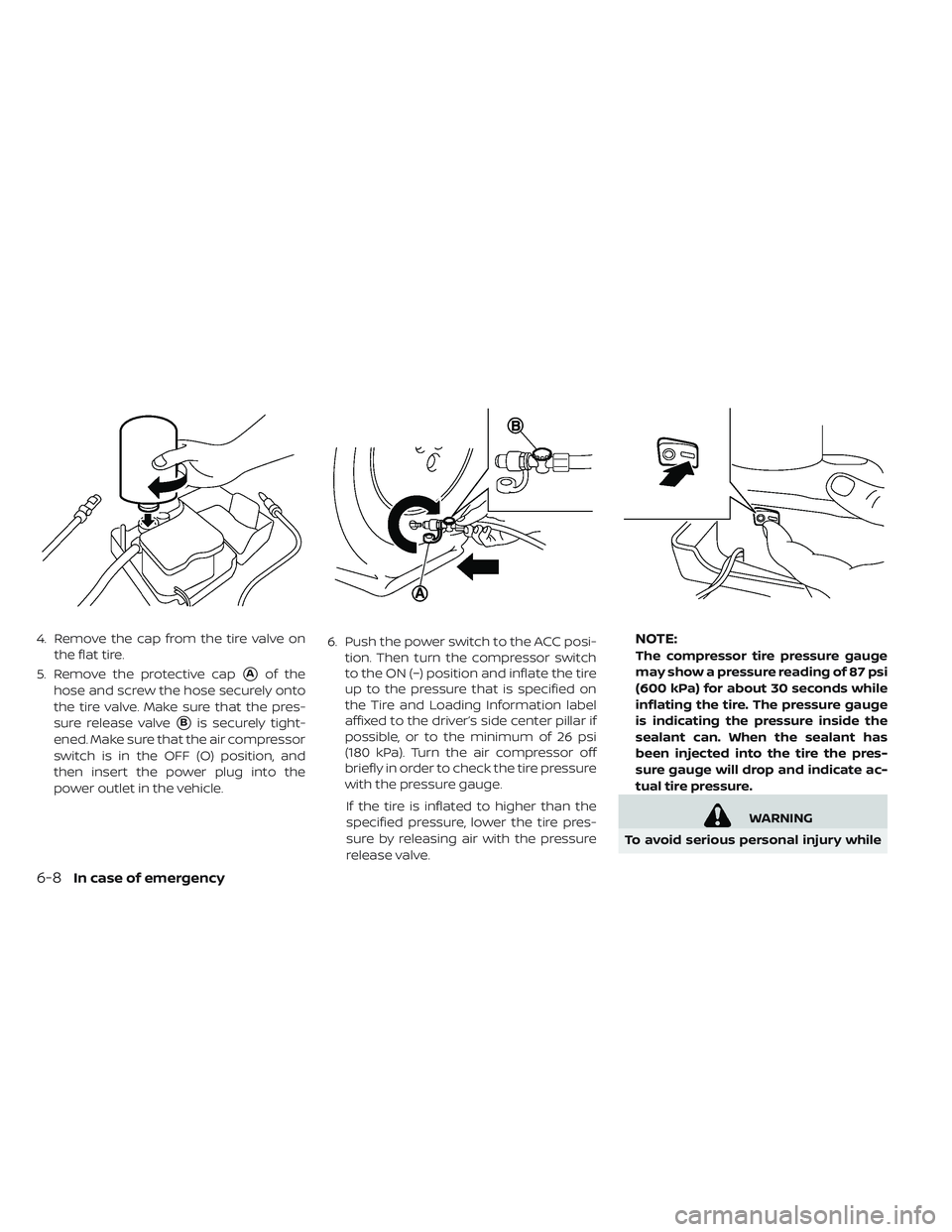 NISSAN LEAF 2019 Owner´s Manual 4. Remove the cap from the tire valve onthe flat tire.
5. Remove the protective cap
Aof the
hose and screw the hose securely onto
the tire valve. Make sure that the pres-
sure release valve
Bis secu NISSAN LEAF 2019 Owner´s Manual 4. Remove the cap from the tire valve onthe flat tire.
5. Remove the protective cap
Aof the
hose and screw the hose securely onto
the tire valve. Make sure that the pres-
sure release valve
Bis secu