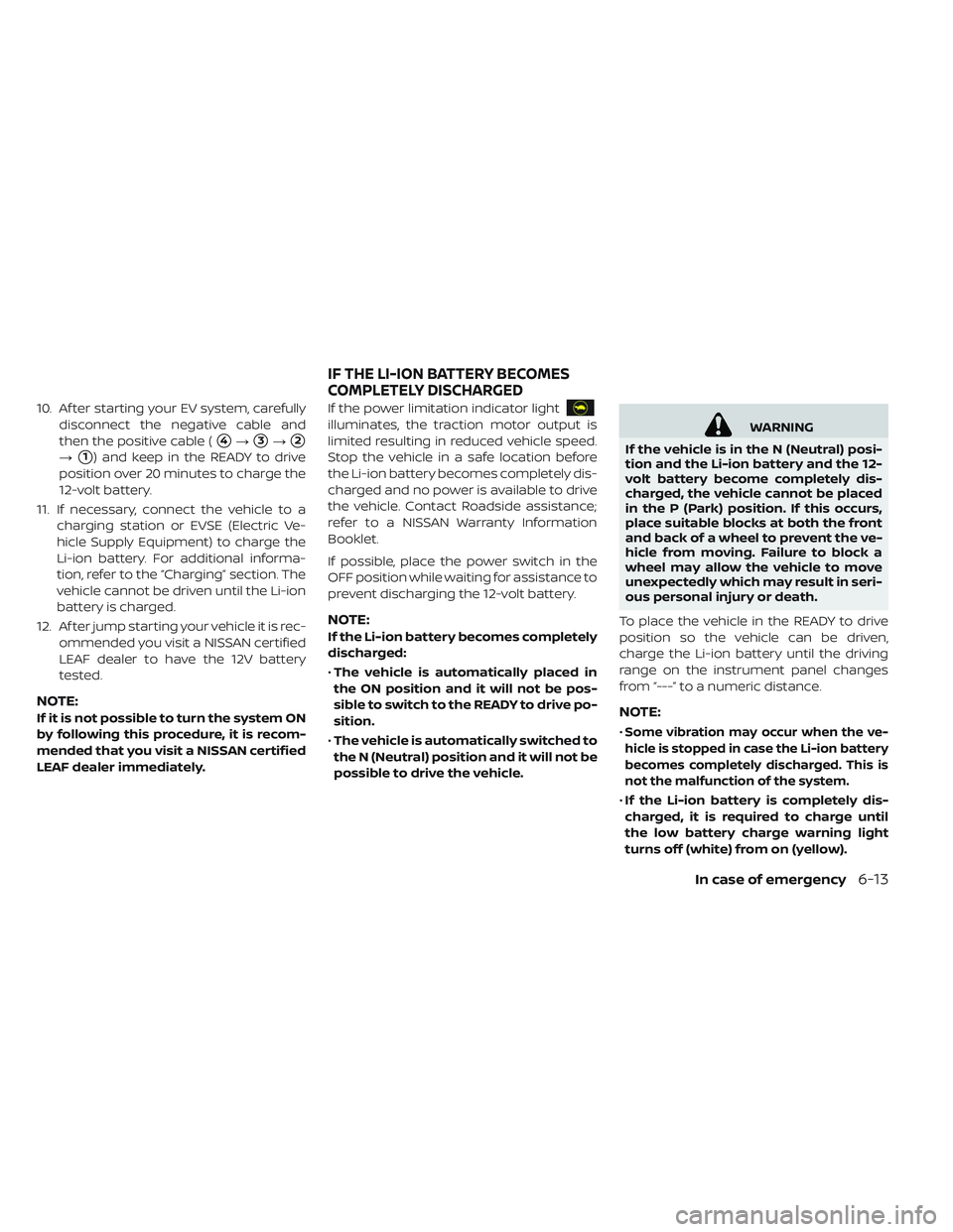 NISSAN LEAF 2019 Owner´s Manual 10. Af ter starting your EV system, carefullydisconnect the negative cable and
then the positive cable (
4→3→2
→1) and keep in the READY to drive
position over 20 minutes to charge the
12-vo NISSAN LEAF 2019 Owner´s Manual 10. Af ter starting your EV system, carefullydisconnect the negative cable and
then the positive cable (
4→3→2
→1) and keep in the READY to drive
position over 20 minutes to charge the
12-vo
