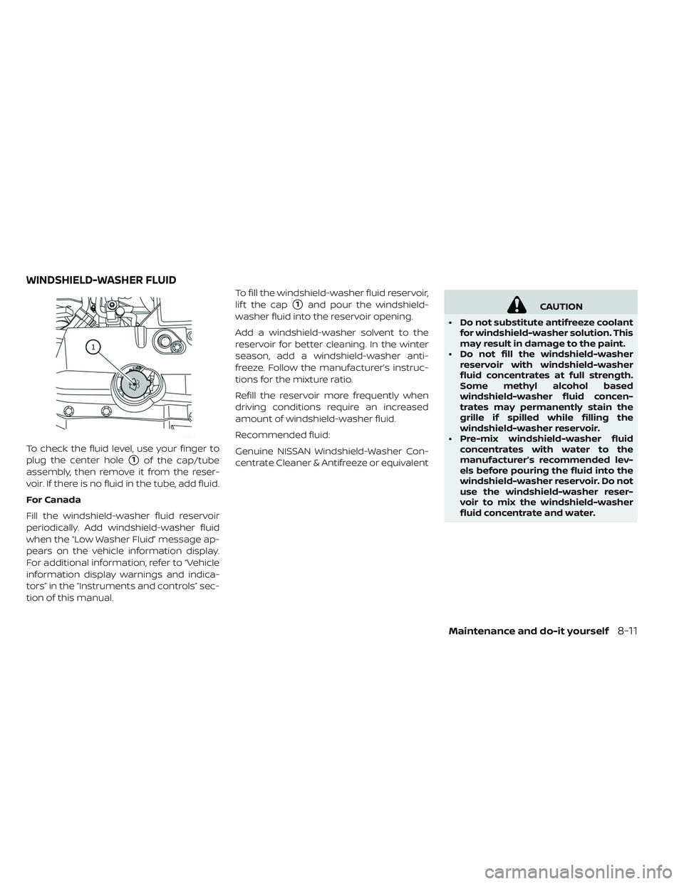 NISSAN LEAF 2019 Owner´s Manual To check the fluid level, use your finger to
plug the center hole
1of the cap/tube
assembly, then remove it from the reser-
voir. If there is no fluid in the tube, add fluid.
For Canada
Fill the wind NISSAN LEAF 2019 Owner´s Manual To check the fluid level, use your finger to
plug the center hole
1of the cap/tube
assembly, then remove it from the reser-
voir. If there is no fluid in the tube, add fluid.
For Canada
Fill the wind