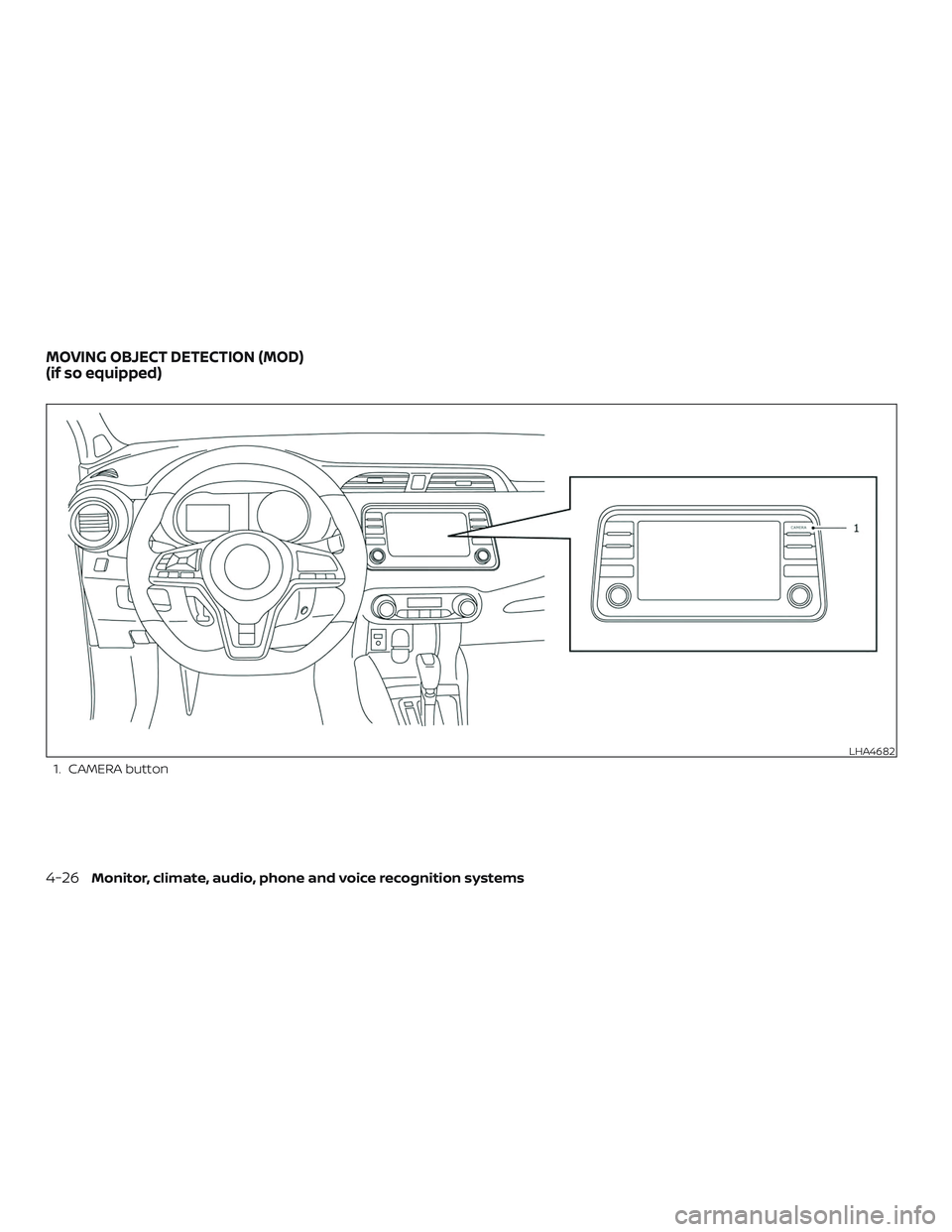 NISSAN LEAF 2018  Owner´s Manual 1. CAMERA button
LHA4682
MOVING OBJECT DETECTION (MOD)
(if so equipped)
4-26Monitor, climate, audio, phone and voice recognition systems 