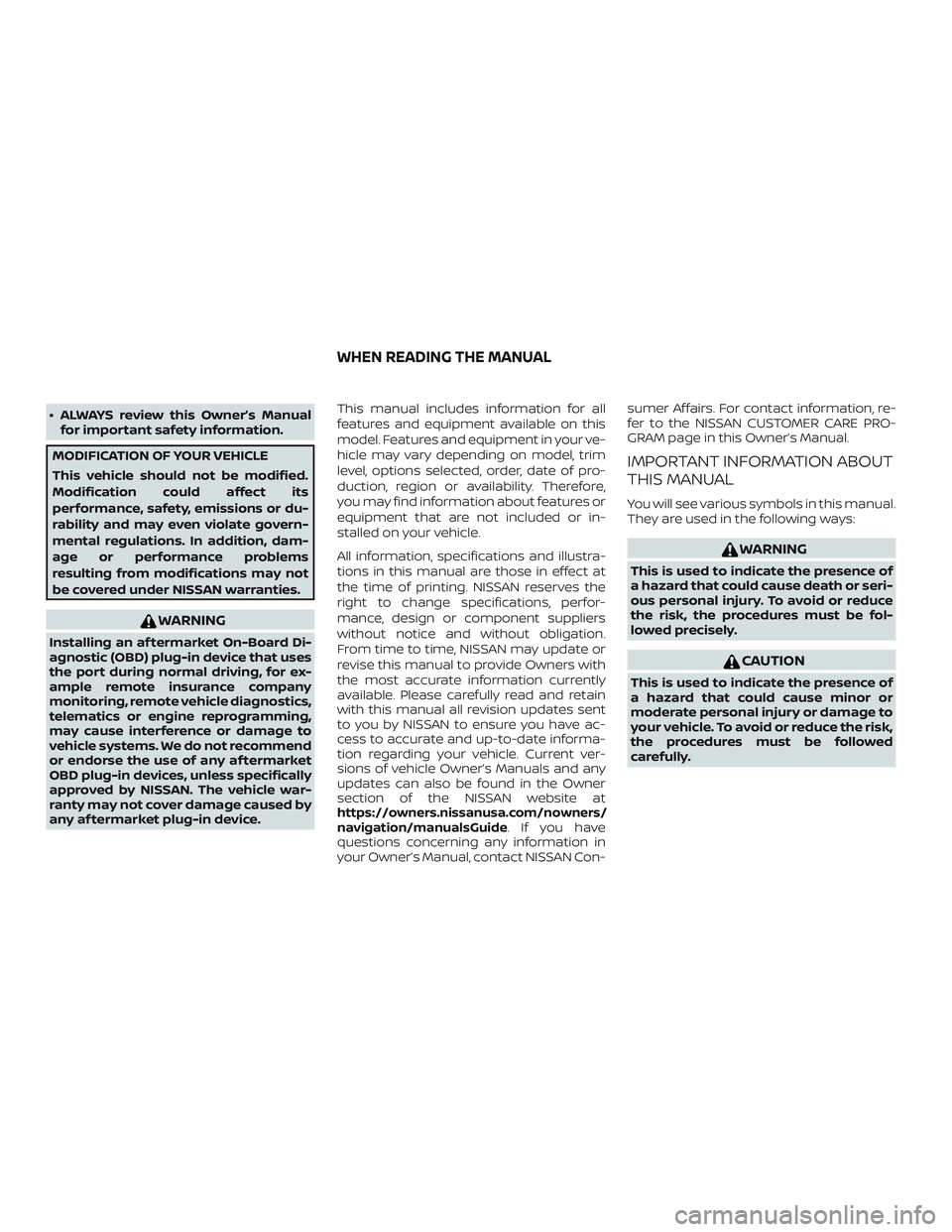 NISSAN LEAF 2018  Owner´s Manual ∙ ALWAYS review this Owner’s Manualfor important safety information.
MODIFICATION OF YOUR VEHICLE
This vehicle should not be modified.
Modification could affect its
performance, safety, emissions 