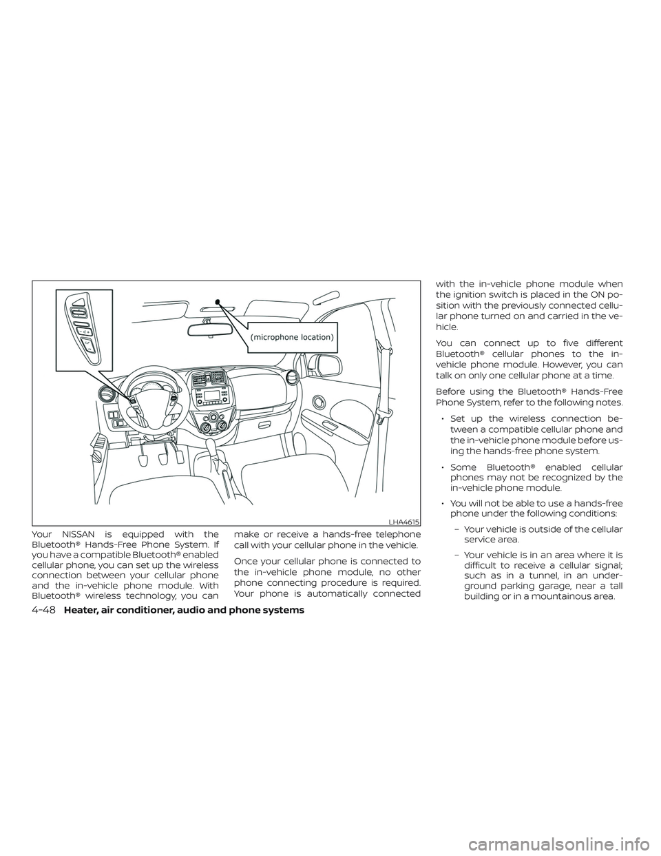 NISSAN MICRA 2018  Owner´s Manual Your NISSAN is equipped with the
Bluetooth® Hands-Free Phone System. If
you have a compatible Bluetooth® enabled
cellular phone, you can set up the wireless
connection between your cellular phone
an