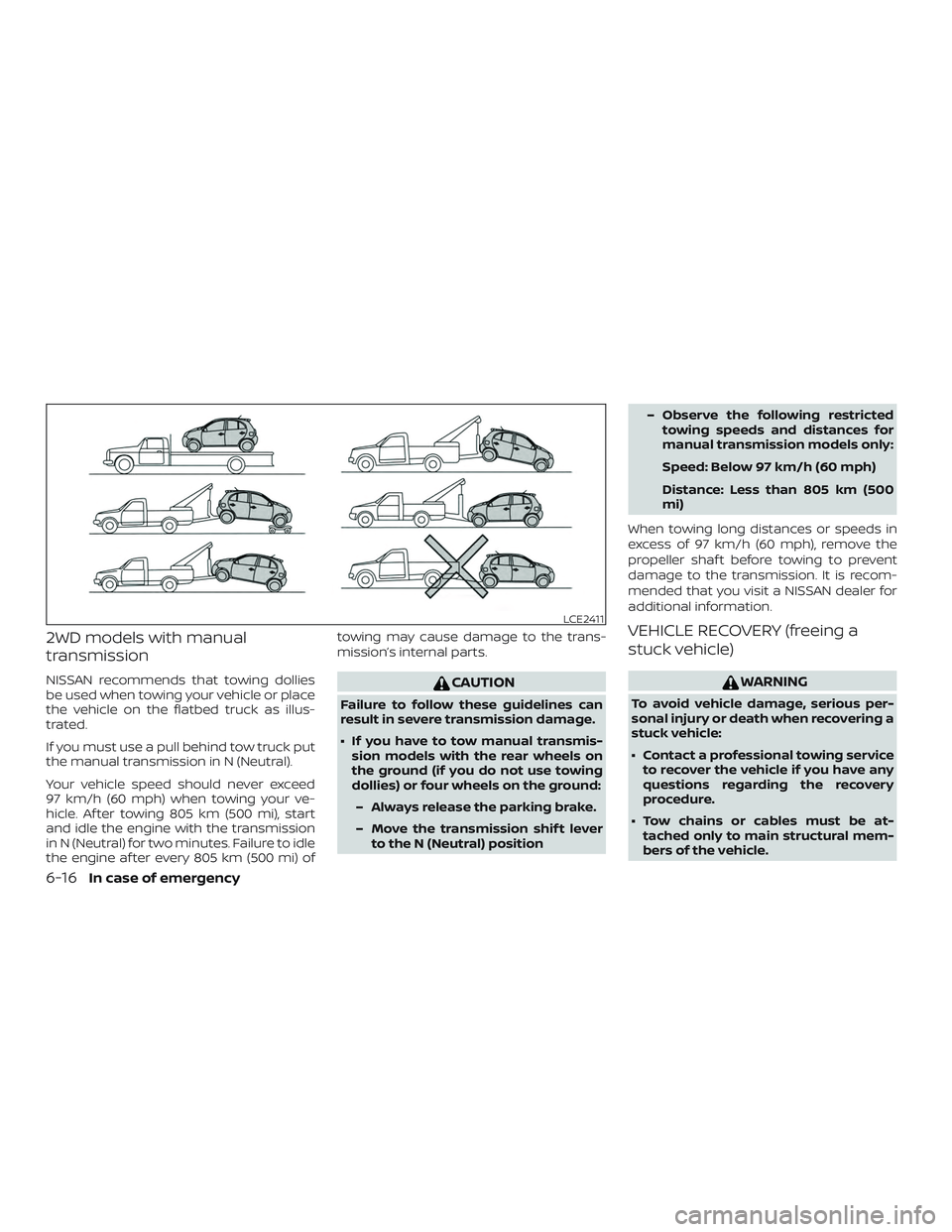 NISSAN MICRA 2018 Owner´s Manual 2WD models with manual
transmission
NISSAN recommends that towing dollies
be used when towing your vehicle or place
the vehicle on the flatbed truck as illus-
trated.
If you must use a pull behind tow NISSAN MICRA 2018 Owner´s Manual 2WD models with manual
transmission
NISSAN recommends that towing dollies
be used when towing your vehicle or place
the vehicle on the flatbed truck as illus-
trated.
If you must use a pull behind tow