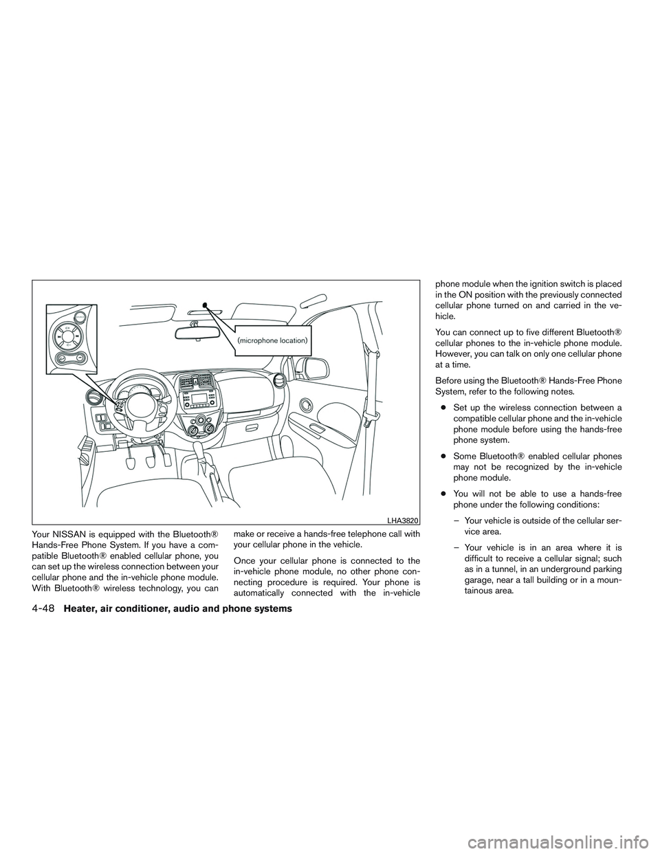 NISSAN MICRA 2017 Owner´s Manual Your NISSAN is equipped with the Bluetooth®
Hands-Free Phone System. If you have a com-
patible Bluetooth® enabled cellular phone, you
can set up the wireless connection between your
cellular phone NISSAN MICRA 2017 Owner´s Manual Your NISSAN is equipped with the Bluetooth®
Hands-Free Phone System. If you have a com-
patible Bluetooth® enabled cellular phone, you
can set up the wireless connection between your
cellular phone
