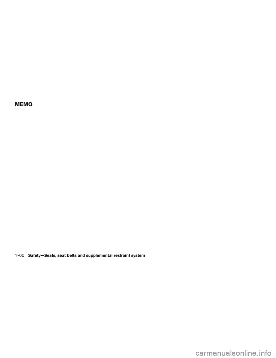NISSAN MICRA 2017  Owner´s Manual MEMO
1-60Safety—Seats, seat belts and supplemental restraint system 