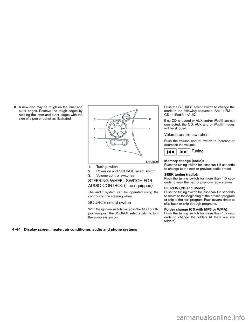NISSAN MICRA 2015 Owner´s Manual ●A new disc may be rough on the inner and
outer edges. Remove the rough edges by
rubbing the inner and outer edges with the
side of a pen or pencil as illustrated.
1. Tuning switch
2. Power on and S NISSAN MICRA 2015 Owner´s Manual ●A new disc may be rough on the inner and
outer edges. Remove the rough edges by
rubbing the inner and outer edges with the
side of a pen or pencil as illustrated.
1. Tuning switch
2. Power on and S