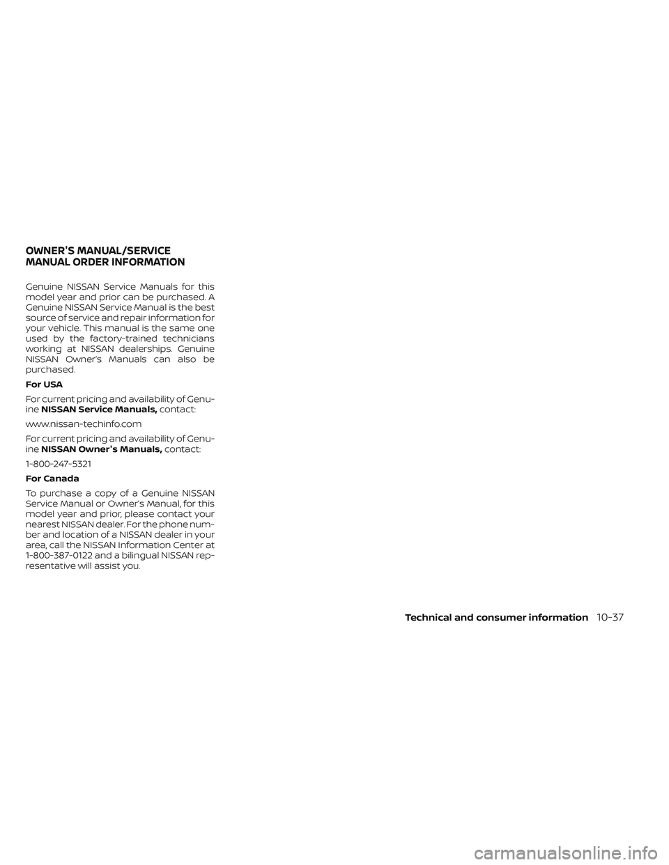 NISSAN PATHFINDER 2022  Owner´s Manual Genuine NISSAN Service Manuals for this
model year and prior can be purchased. A
Genuine NISSAN Service Manual is the best
source of service and repair information for
your vehicle. This manual is the