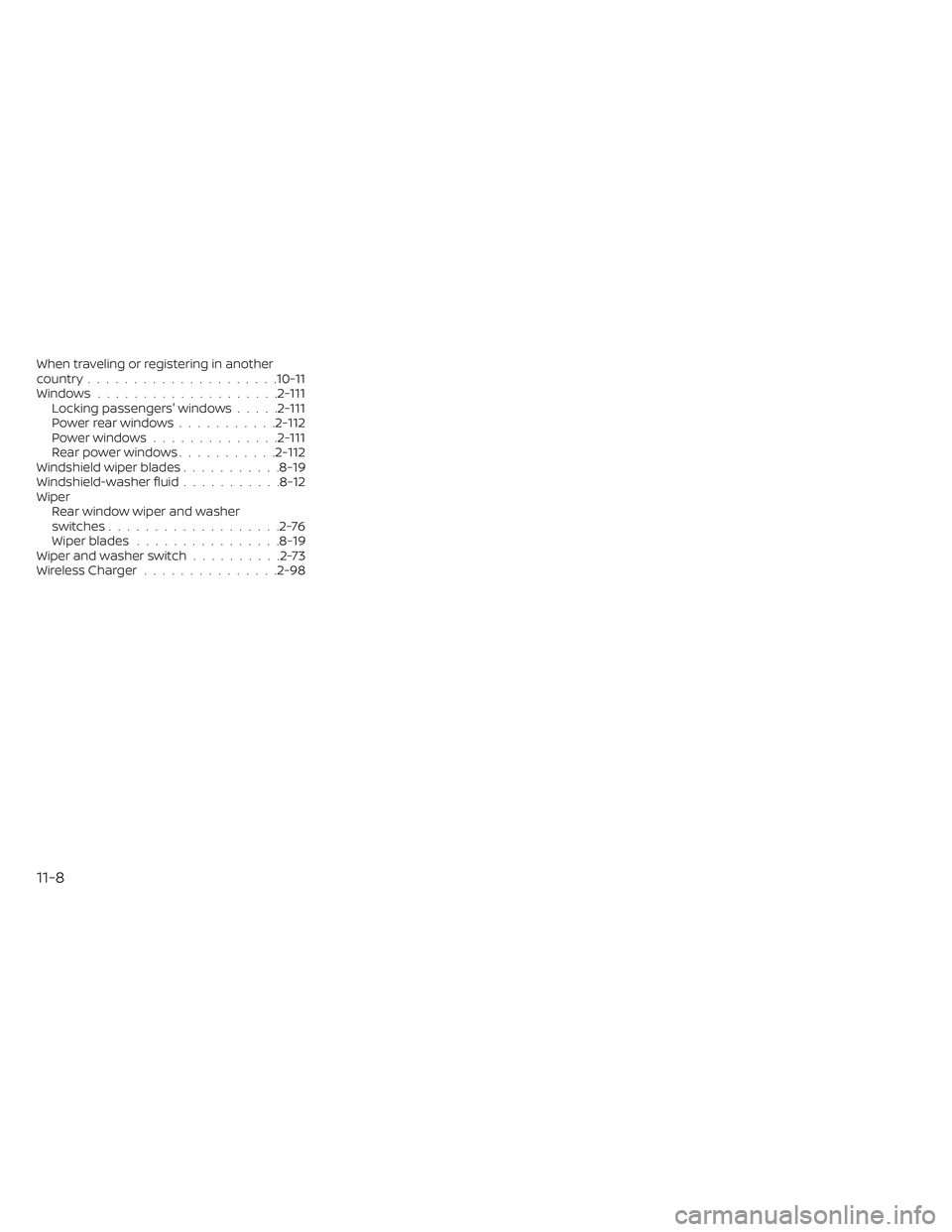 NISSAN PATHFINDER 2022  Owner´s Manual When traveling or registering in another
country.....................10-11Windows....................2-111Locking passengers' windows.....2-111Powerrearwindows...........2-112Power windows........