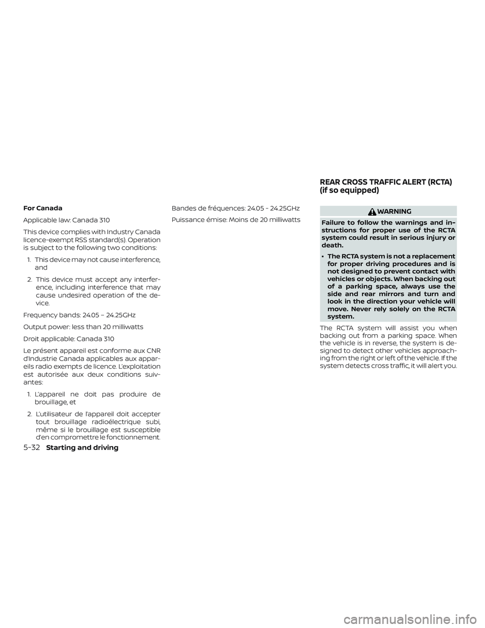NISSAN PATHFINDER 2019  Owner´s Manual For Canada
Applicable law: Canada 310
This device complies with Industry Canada
licence-exempt RSS standard(s). Operation
is subject to the following two conditions:1. This device may not cause interf