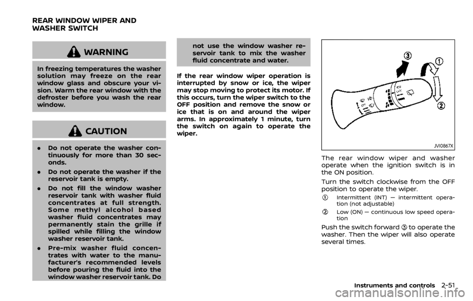 NISSAN QASHQAI 2020 Owner´s Manual WARNING
In freezing temperatures the washer
solution may freeze on the rear
window glass and obscure your vi-
sion. Warm the rear window with the
defroster before you wash the rear
window.
CAUTION
.Do NISSAN QASHQAI 2020 Owner´s Manual WARNING
In freezing temperatures the washer
solution may freeze on the rear
window glass and obscure your vi-
sion. Warm the rear window with the
defroster before you wash the rear
window.
CAUTION
.Do