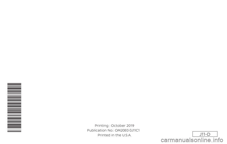 NISSAN QASHQAI 2020  Owner´s Manual J11-D
Printing : October 2019
Publication No.: Printed in the U.S.A. OM20E0 0J11C1 