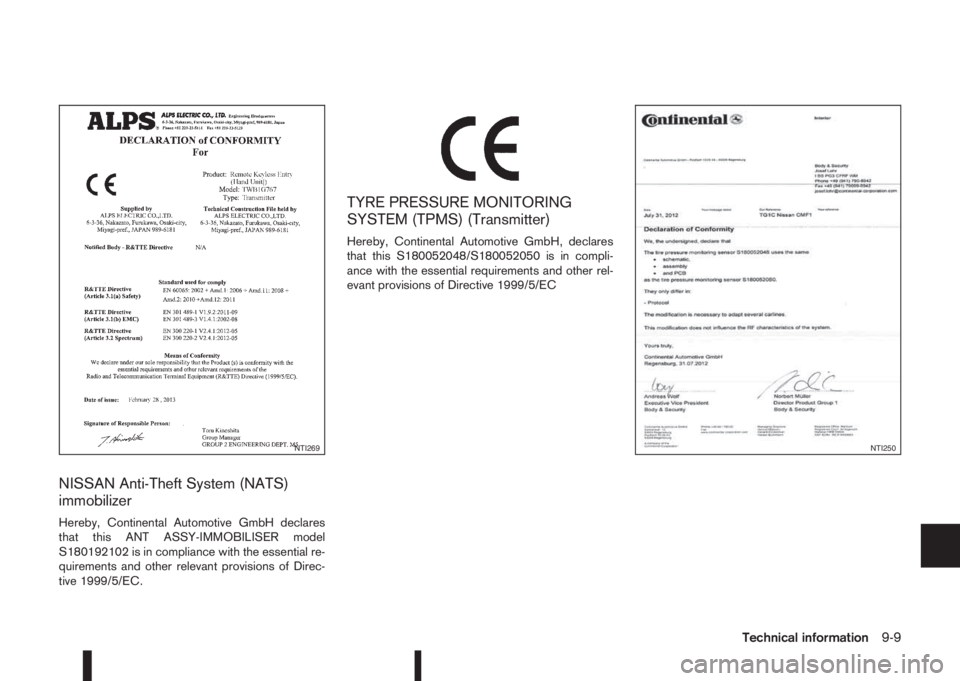 NISSAN QASHQAI 2014  Owner´s Manual NISSAN Anti-Theft System (NATS)
immobilizer
Hereby, Continental Automotive GmbH declares
that this ANT ASSY-IMMOBILISER model
S180192102 is in compliance with the essential re-
quirements and other re