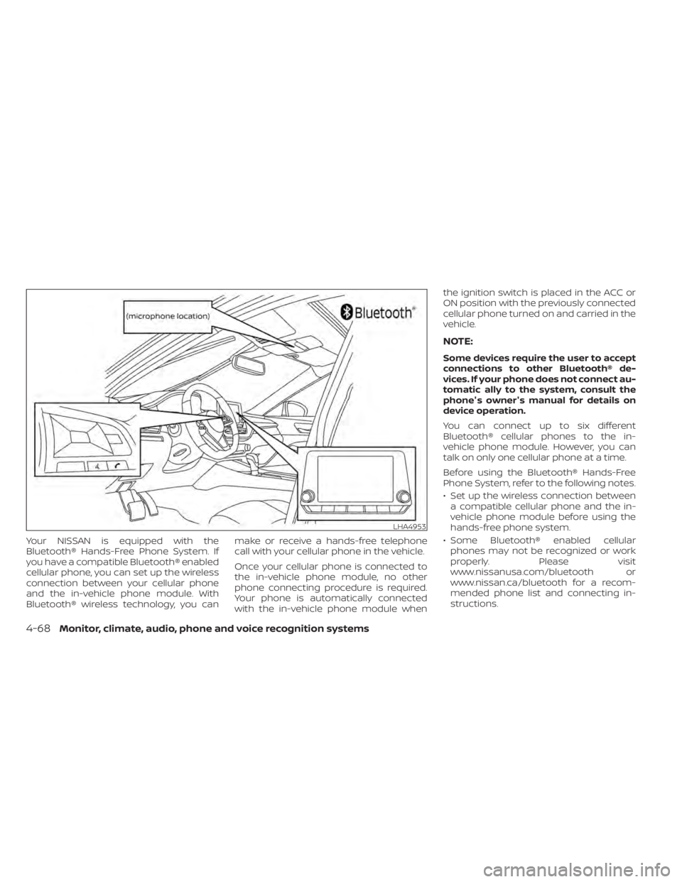 NISSAN SENTRA 2020  Owner´s Manual Your NISSAN is equipped with the
Bluetooth® Hands-Free Phone System. If
you have a compatible Bluetooth® enabled
cellular phone, you can set up the wireless
connection between your cellular phone
an