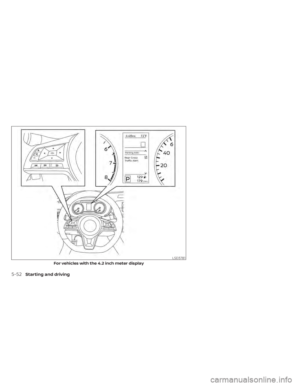 NISSAN SENTRA 2020  Owner´s Manual LSD3781
For vehicles with the 4.2 inch meter display
5-52Starting and driving 