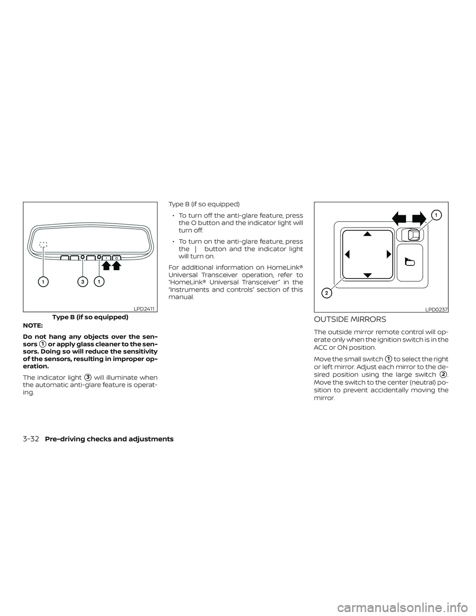 NISSAN SENTRA 2019  Owner´s Manual NOTE:
Do not hang any objects over the sen-
sors
1or apply glass cleaner to the sen-
sors. Doing so will reduce the sensitivity
of the sensors, resulting in improper op-
eration.
The indicator light
