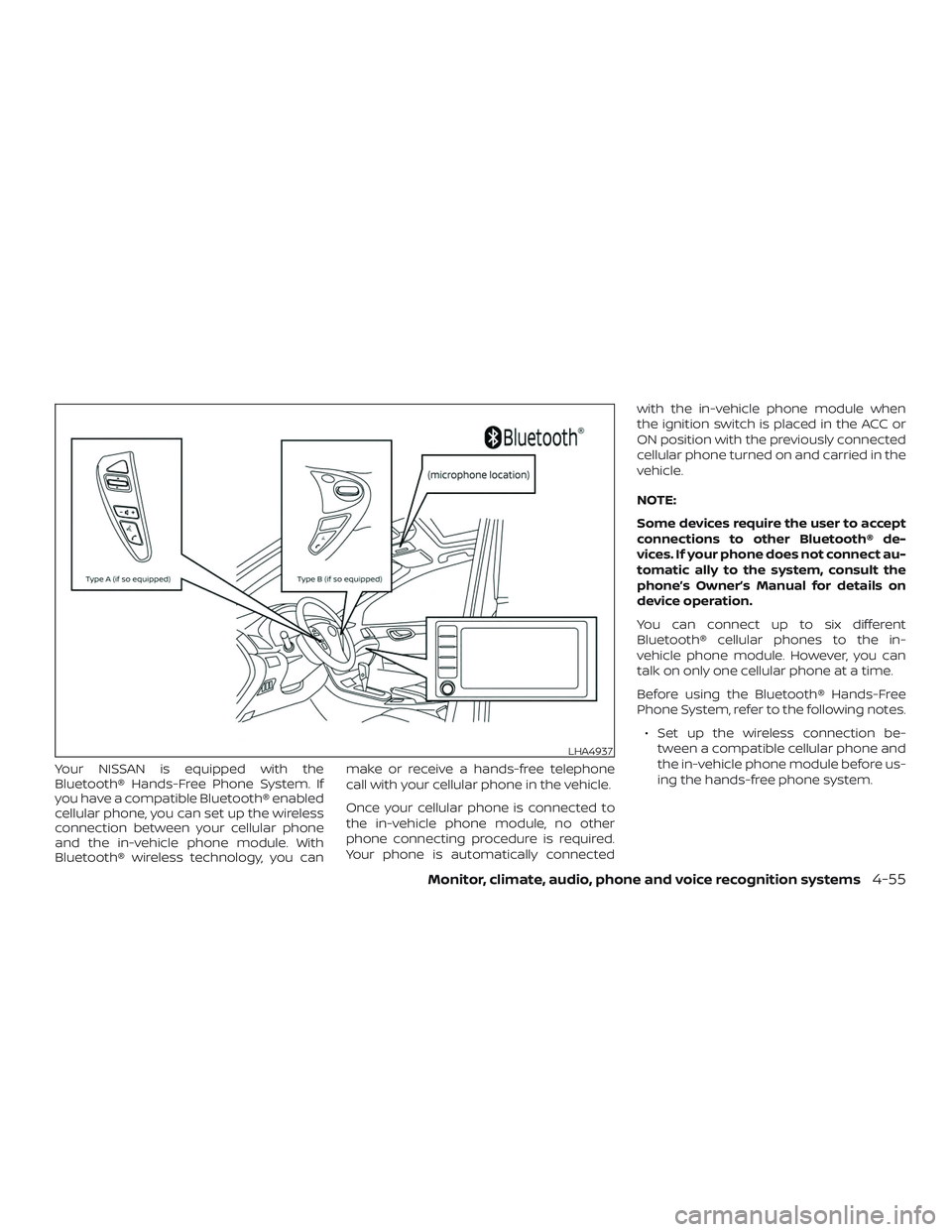 NISSAN SENTRA 2019  Owner´s Manual Your NISSAN is equipped with the
Bluetooth® Hands-Free Phone System. If
you have a compatible Bluetooth® enabled
cellular phone, you can set up the wireless
connection between your cellular phone
an