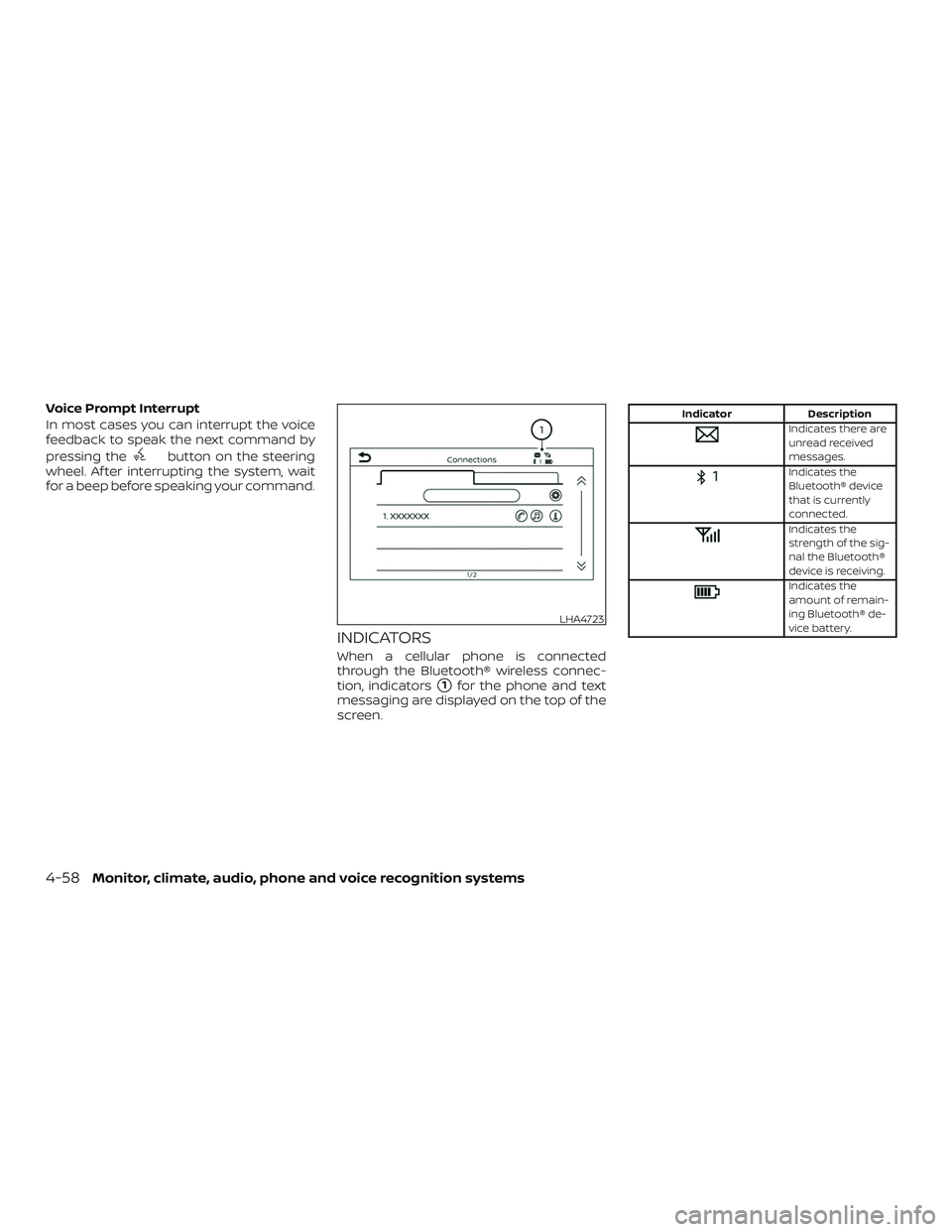 NISSAN SENTRA 2019  Owner´s Manual Voice Prompt Interrupt
In most cases you can interrupt the voice
feedback to speak the next command by
pressing the
button on the steering
wheel. Af ter interrupting the system, wait
for a beep before