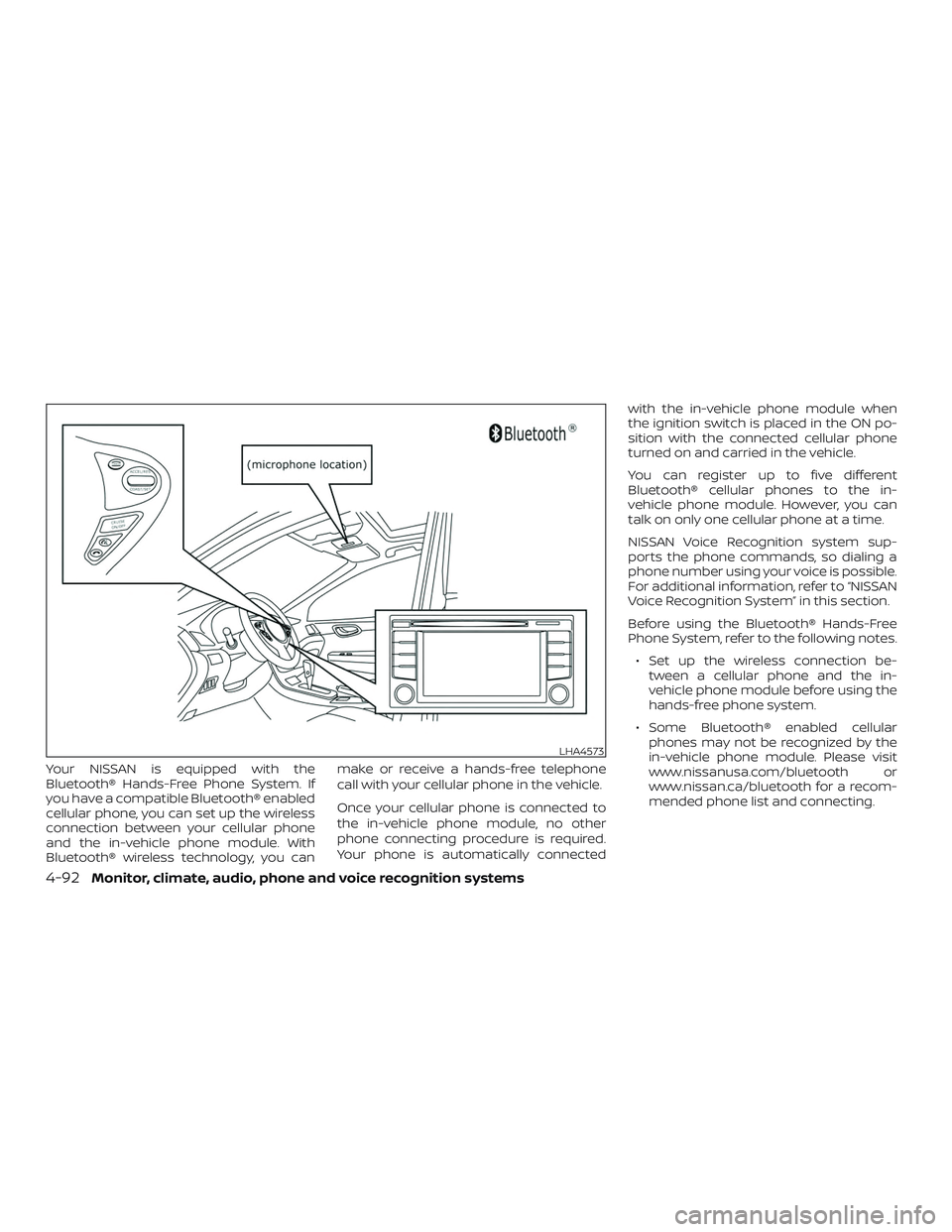 NISSAN SENTRA 2018  Owner´s Manual Your NISSAN is equipped with the
Bluetooth® Hands-Free Phone System. If
you have a compatible Bluetooth® enabled
cellular phone, you can set up the wireless
connection between your cellular phone
an